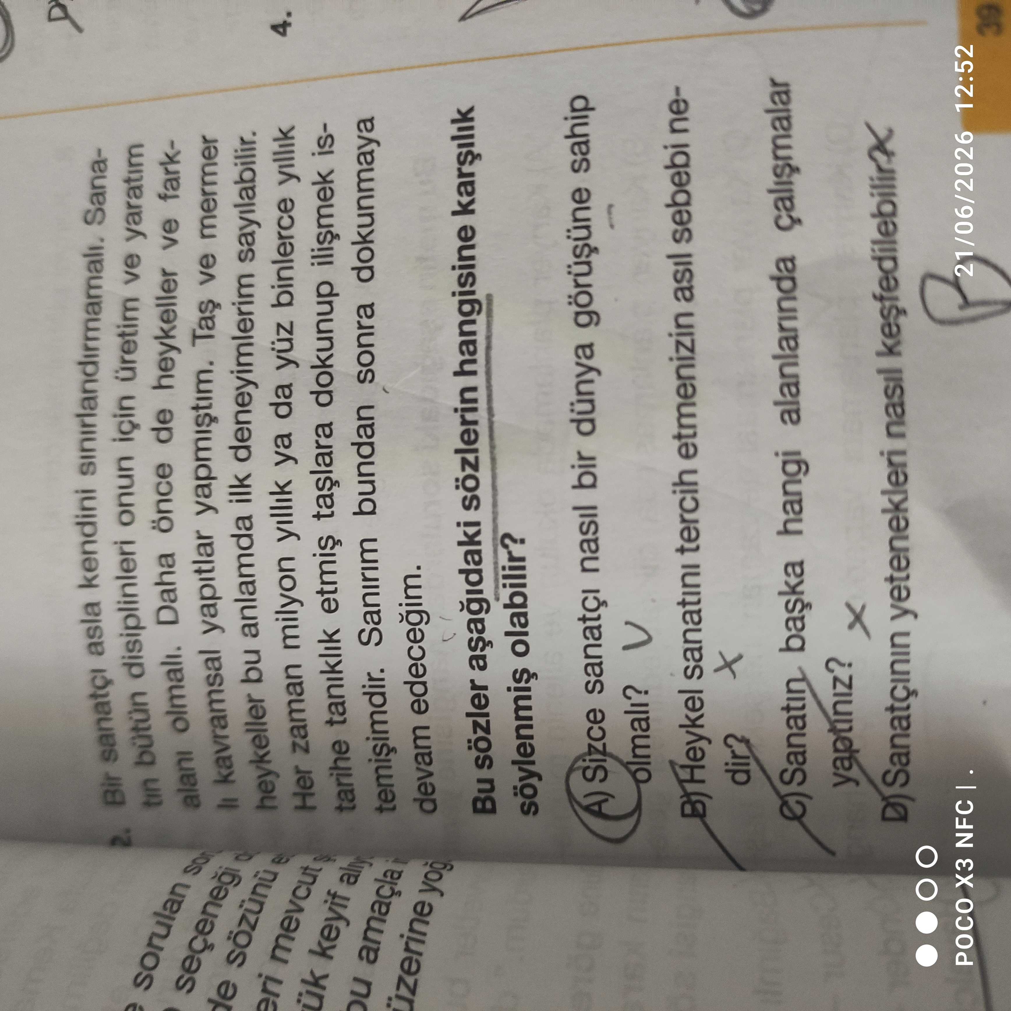Bir sanatçı asla kendini sınırlandırmamalı. Sanatın bütün disiplinleri onun için üretim ve yaratım