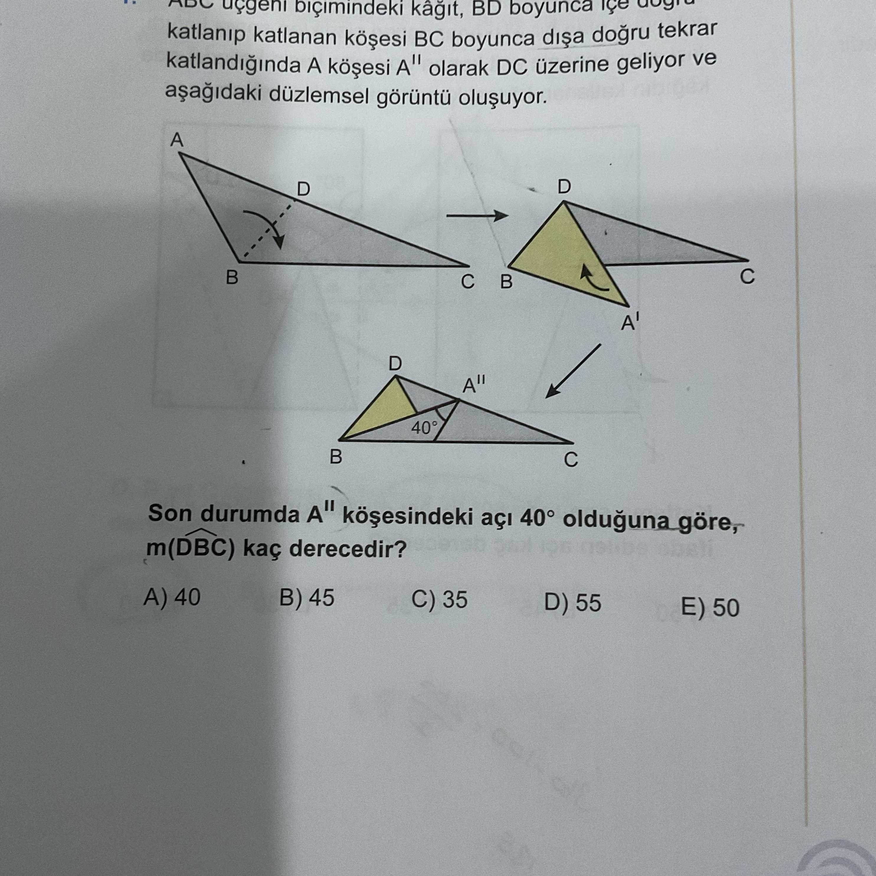 ABC üçgeni biçimindeki kâğıt, BD boyunca içe doğru katlanıp katlanan köşesi BC boyunca dışa doğru