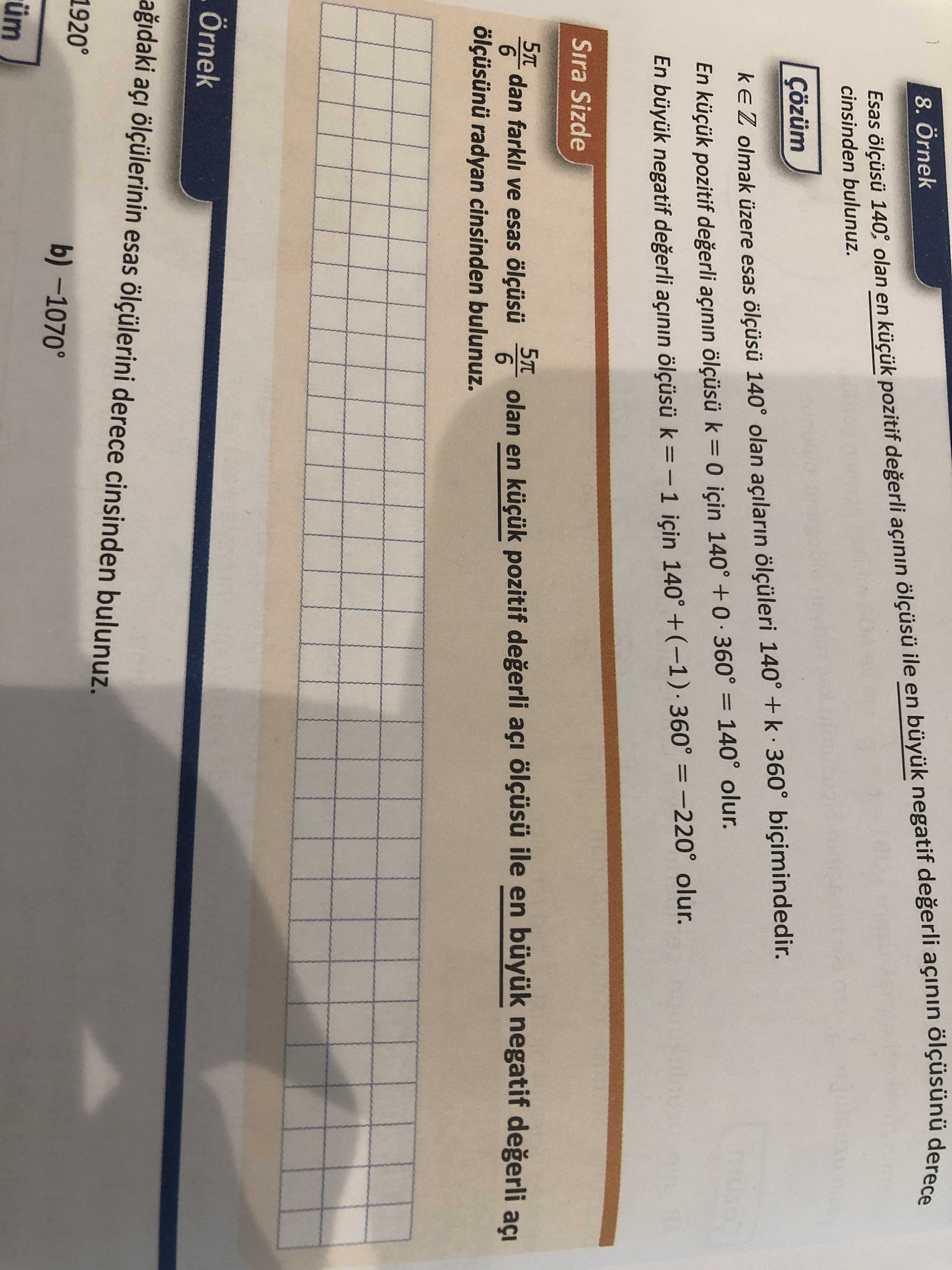 8. Örnek ölçüsünü derece degerli açinin negatif ile en büyuk degerli açinin pozitif olan en Esas cinsinden bulunuz. Çözüm k E Z olmak esas 140° olan açilarin ölçüleri 140° En pozitif degerli açinin k = için 140° = 140° olur. En büyuk negatif degerli açinin k için 140° = -220° olur. Sira Sizde 9 dan ve esas olan en pozitif degerli açi ile en büyuk negatif degerli 6 ölçüsünü radyan cinsinden bulunuz. Örnek açi ölçülerinin esas ölçülerini derece cinsinden bulunuz. 1920° b) -1070° 8. 1920° b) -1070°. ?? Model.Question.title