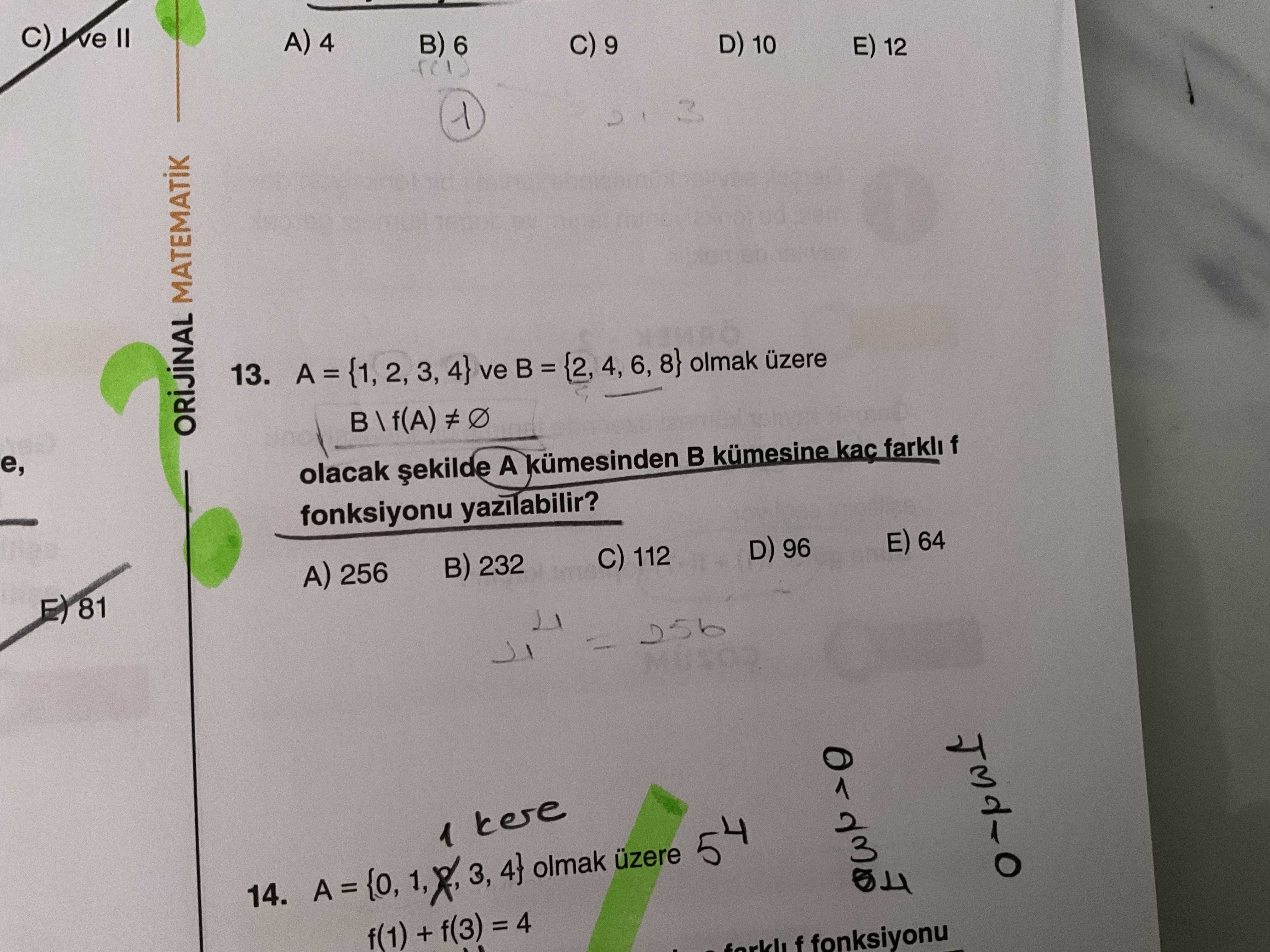 A = {1, 2, 3, 4} ve B = {2, 4, 6, 8} olmak üzere B \ f(A) ≠ ∅ olacak şekilde A kümesinden B kümesine