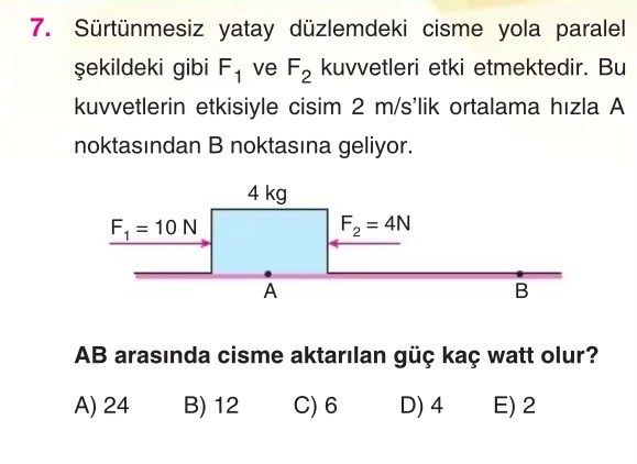 Sürtünmesiz yatay düzlemdeki cisme yola paralel şekildeki gibi F₁ ve F₂ kuvvetleri etki etmektedir
