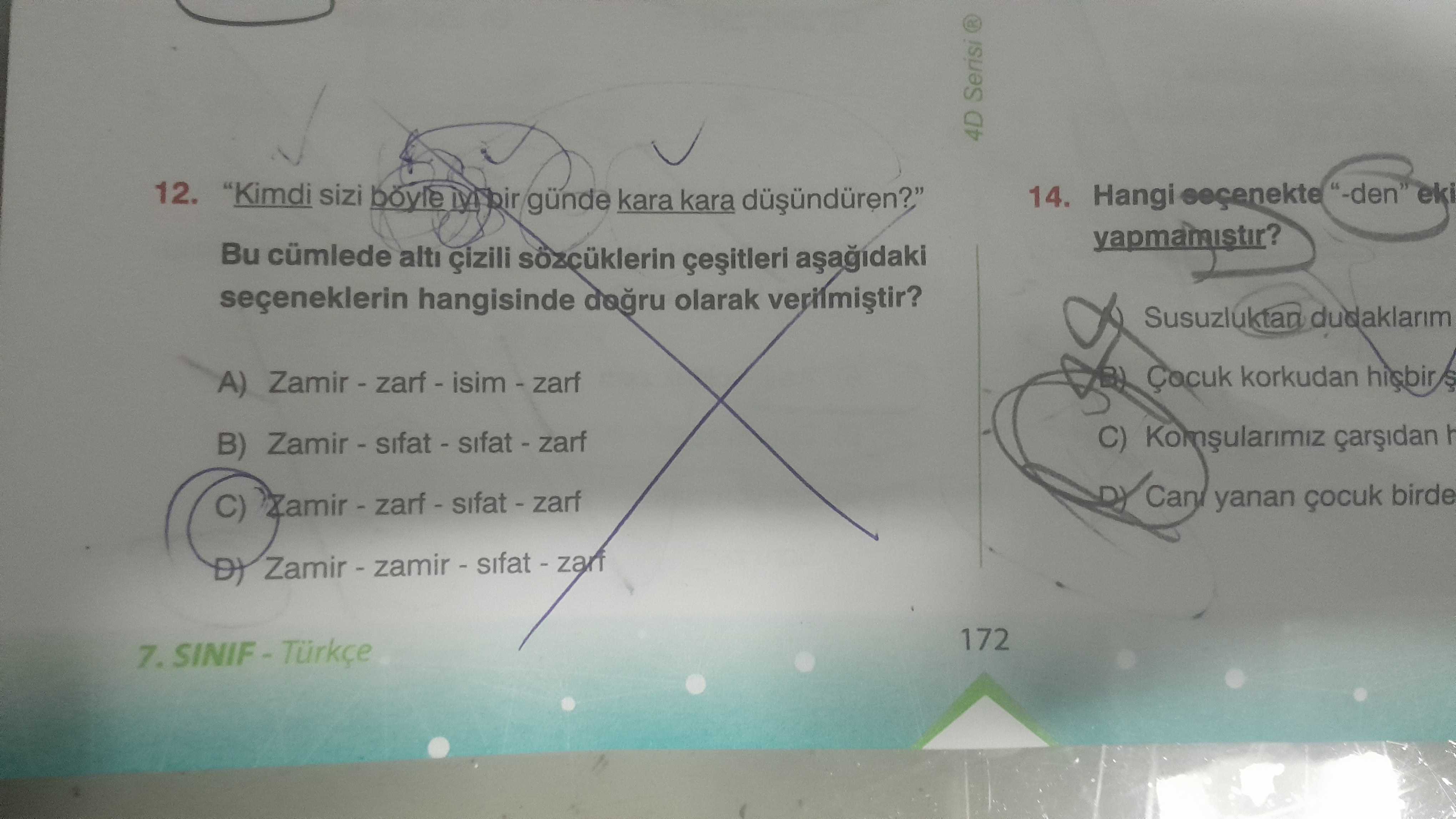 "Kimdi sizi böyle iyi bir günde kara kara düşündüren?" Bu cümlede altı çizili sözcüklerin çeşitleri
