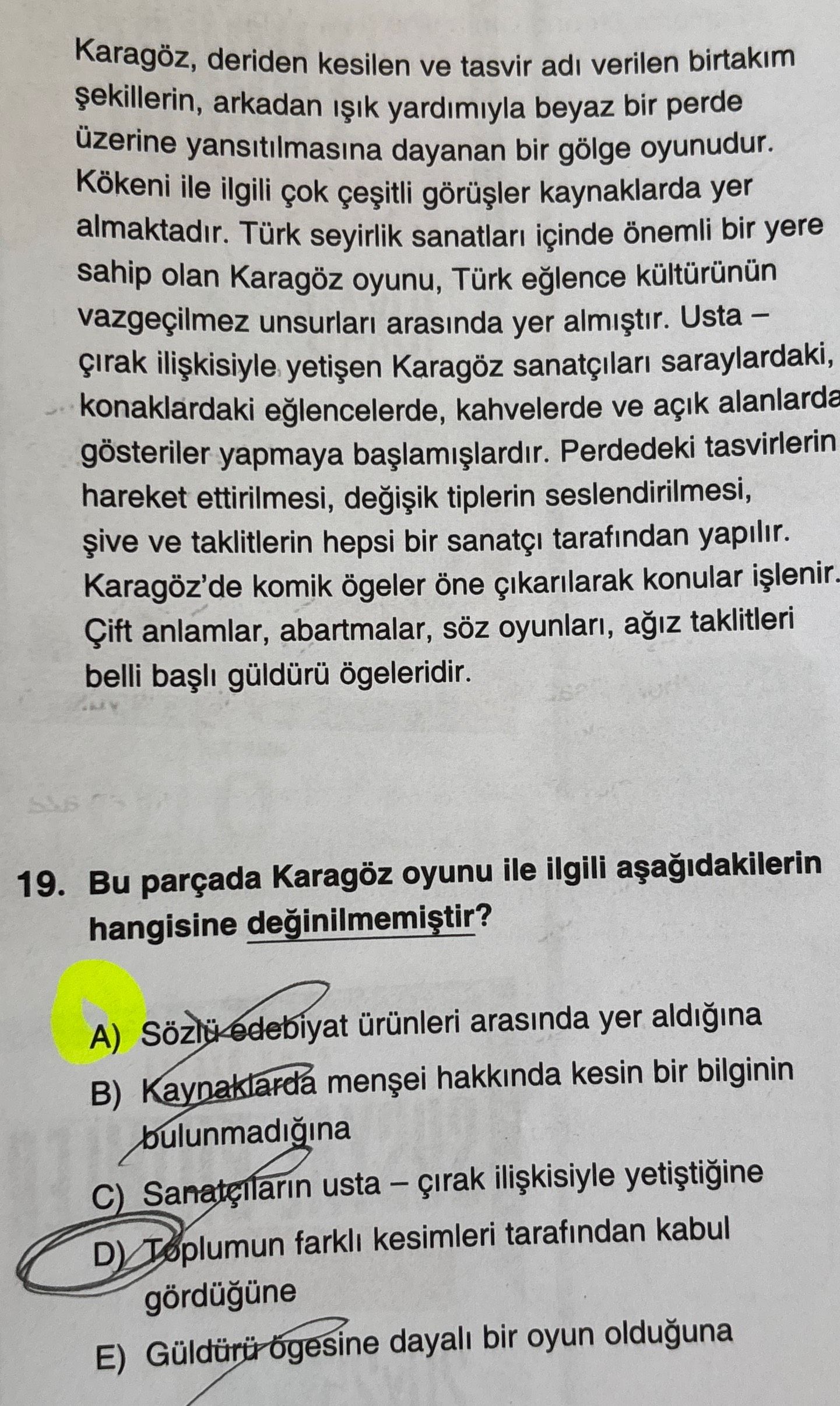 Karagöz, deriden kesilen ve tasvir adı verilen birtakım şekillerin, arkadan ışık yardımıyla beyaz