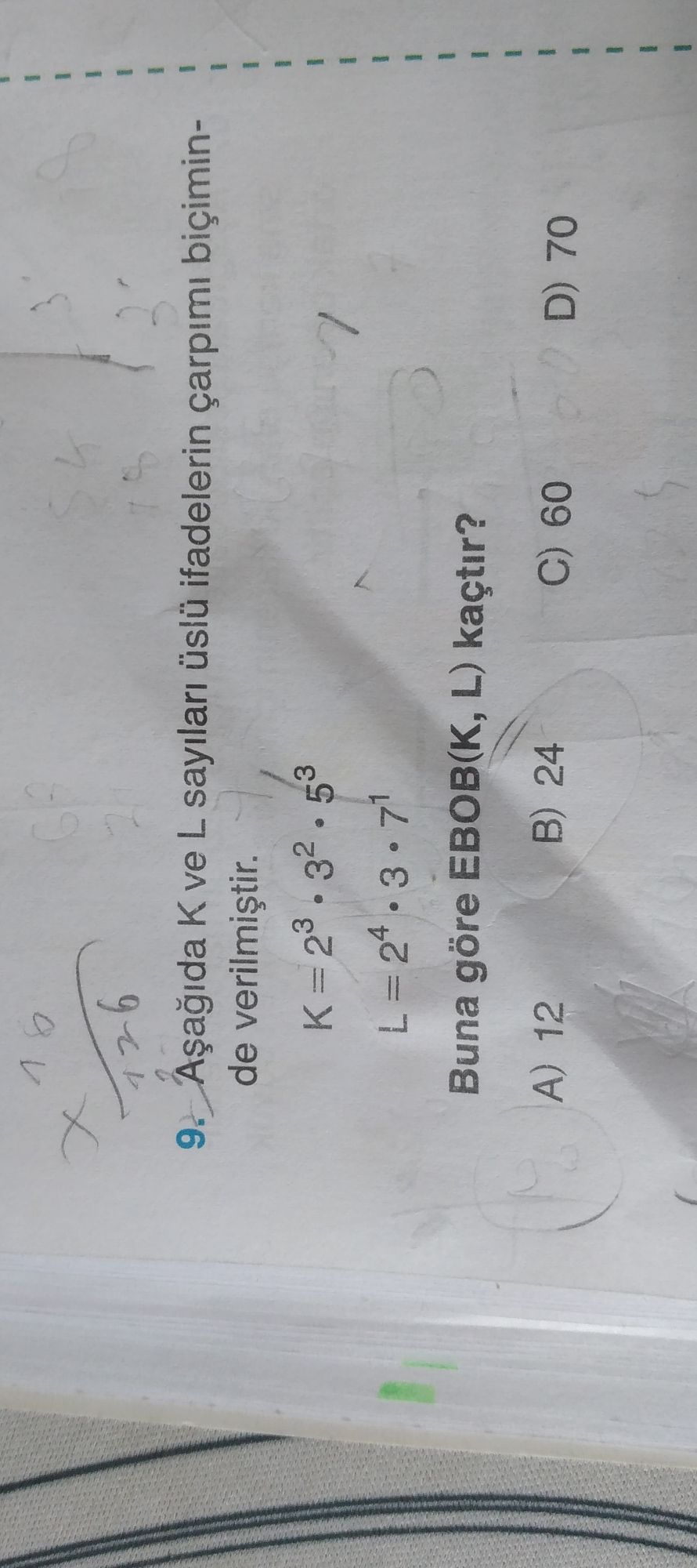 Aşağıda K ve L sayıları üslü ifadelerin çarpımı biçiminde verilmiştir. K = 2³ · 3² · 5³ L = 2⁴ · 3 ·