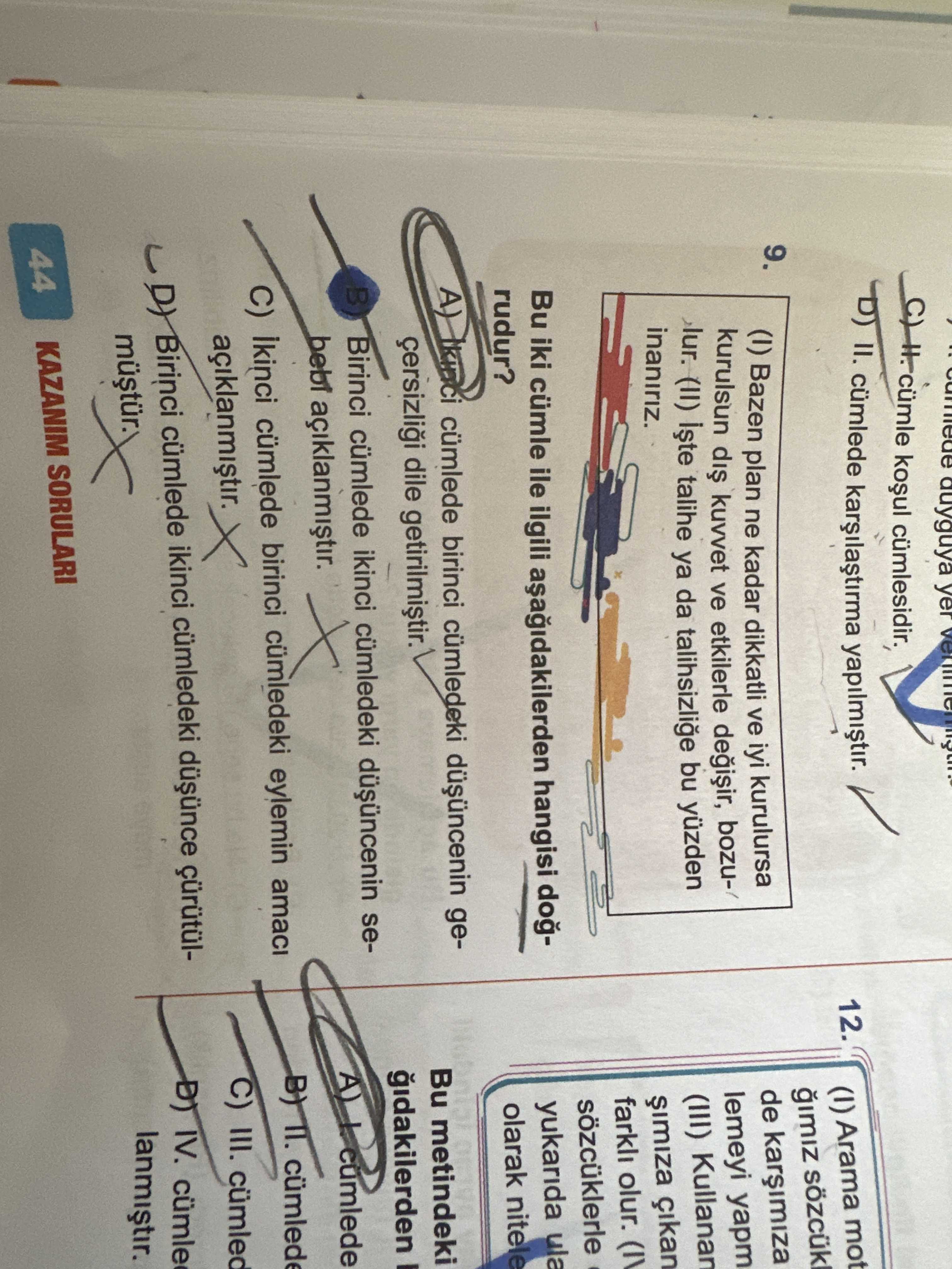 (I) Bazen plan ne kadar dikkatli ve iyi kurulursa kurulsun dış kuvvet ve etkilerle değişir, bozulur