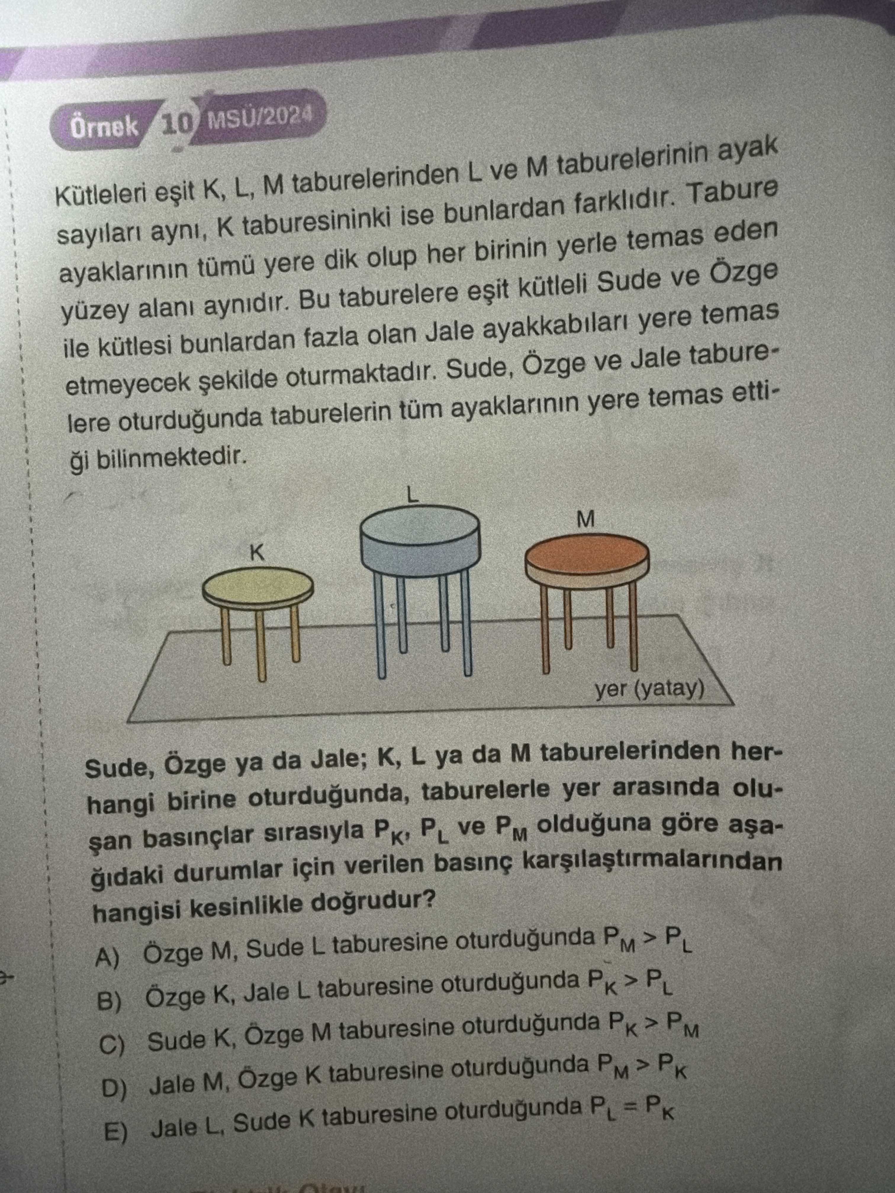 Kütleleri eşit K, L, M taburelerinden L ve M taburelerinin ayak sayıları aynı, K taburesininki ise