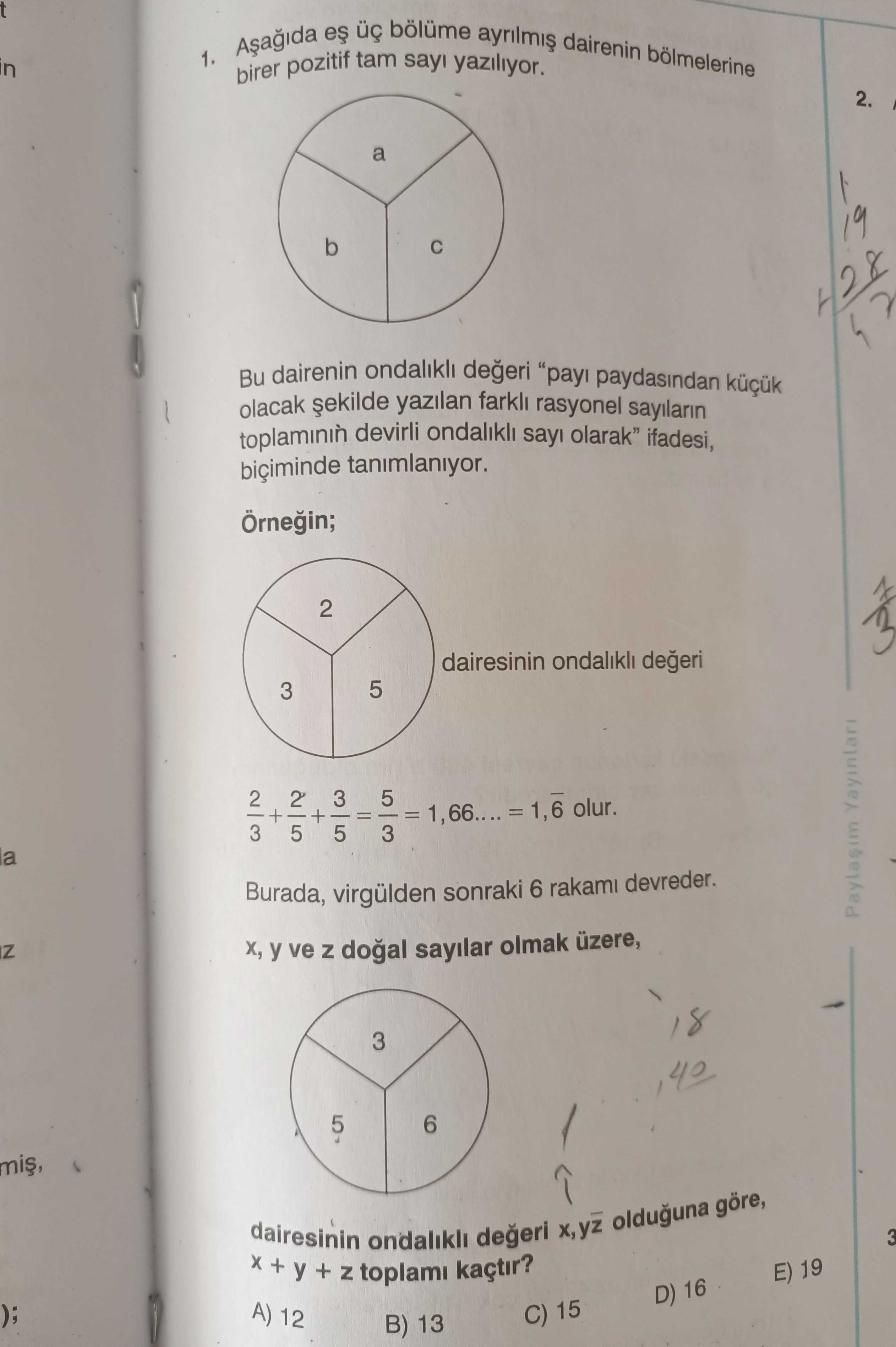 Aşağıda eş üç bölüme ayrılmış dairenin bölmelerine birer pozitif tam sayı yazılıyor. Bu dairenin