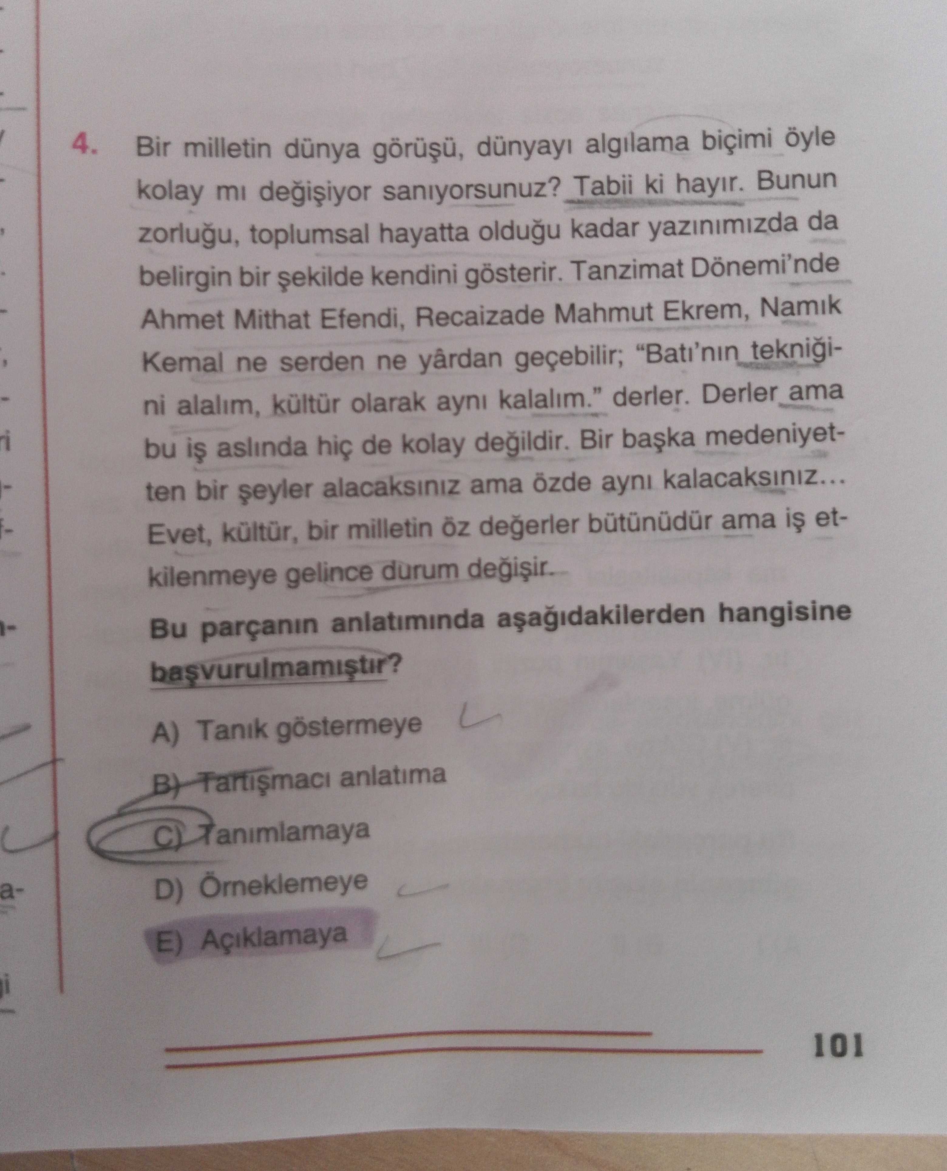 Bir milletin dünya görüşü, dünyayı algılama biçimi öyle kolay mı değişiyor sanıyorsunuz? Tabii ki