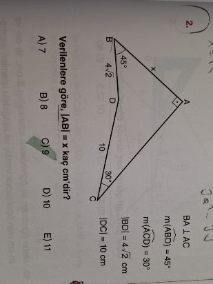 Verilenlere göre, |AB| = x kaç cm dir? m(ABD) = 45° m(ACD) = 30° |BD| = 4√2 cm |DC| = 10 cm
