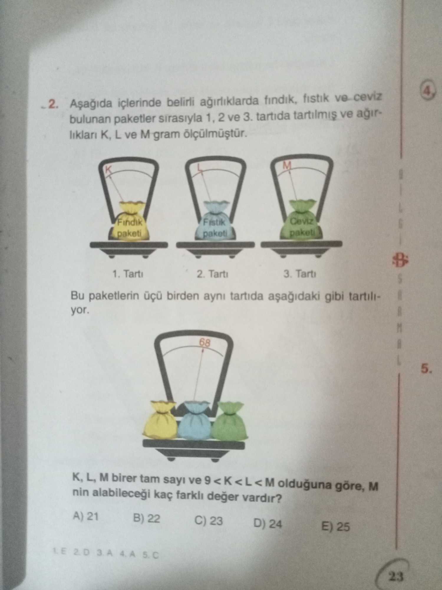 Aşağıda içlerinde belirli ağırlıklarda fındık, fıstık ve ceviz bulunan paketler sırasıyla 1, 2 ve 3