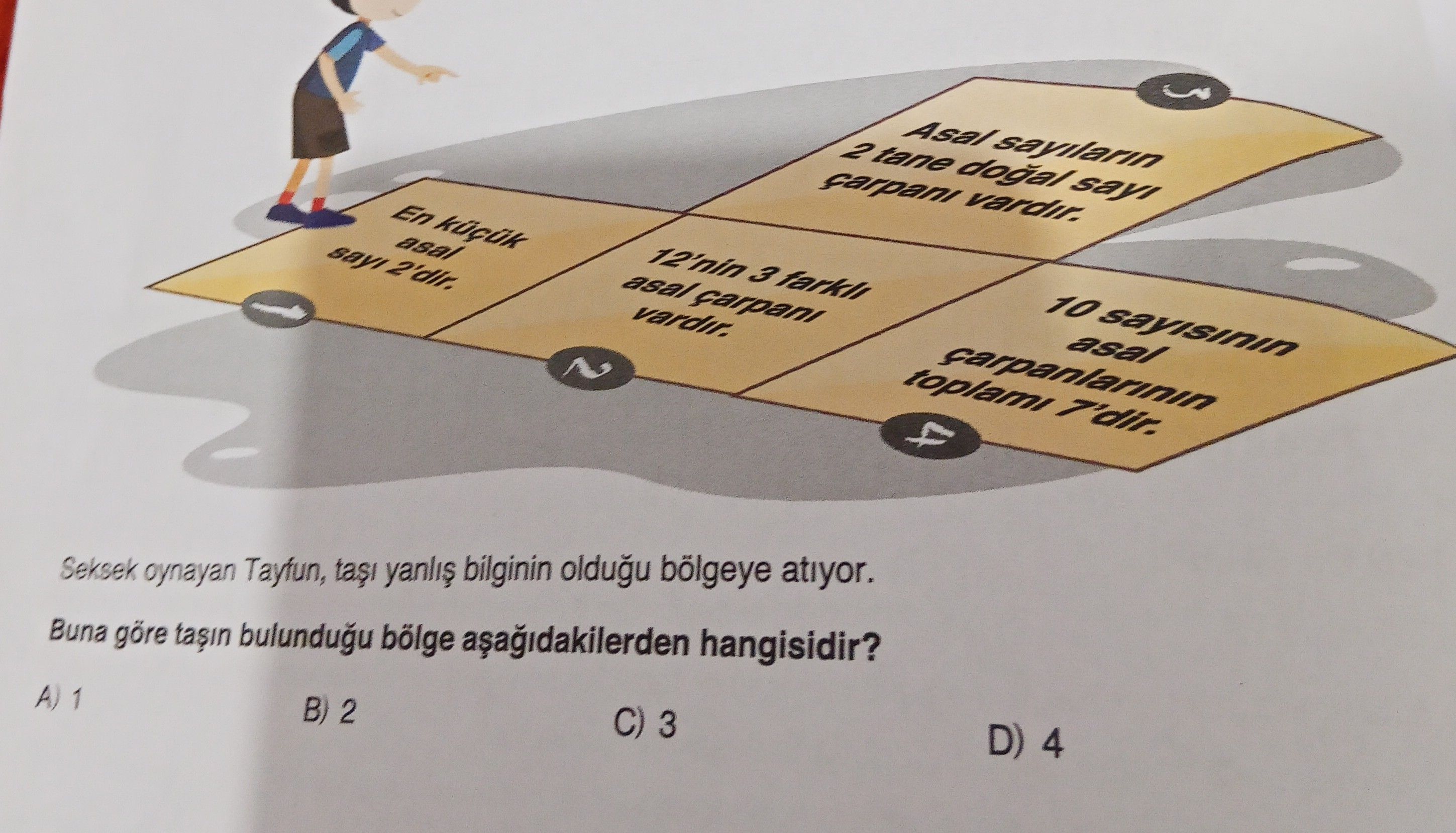 Seksek oynayan Tayfun, taşı yanlış bilginin olduğu bölgeye atıyor. Buna göre taşın bulunduğu bölge