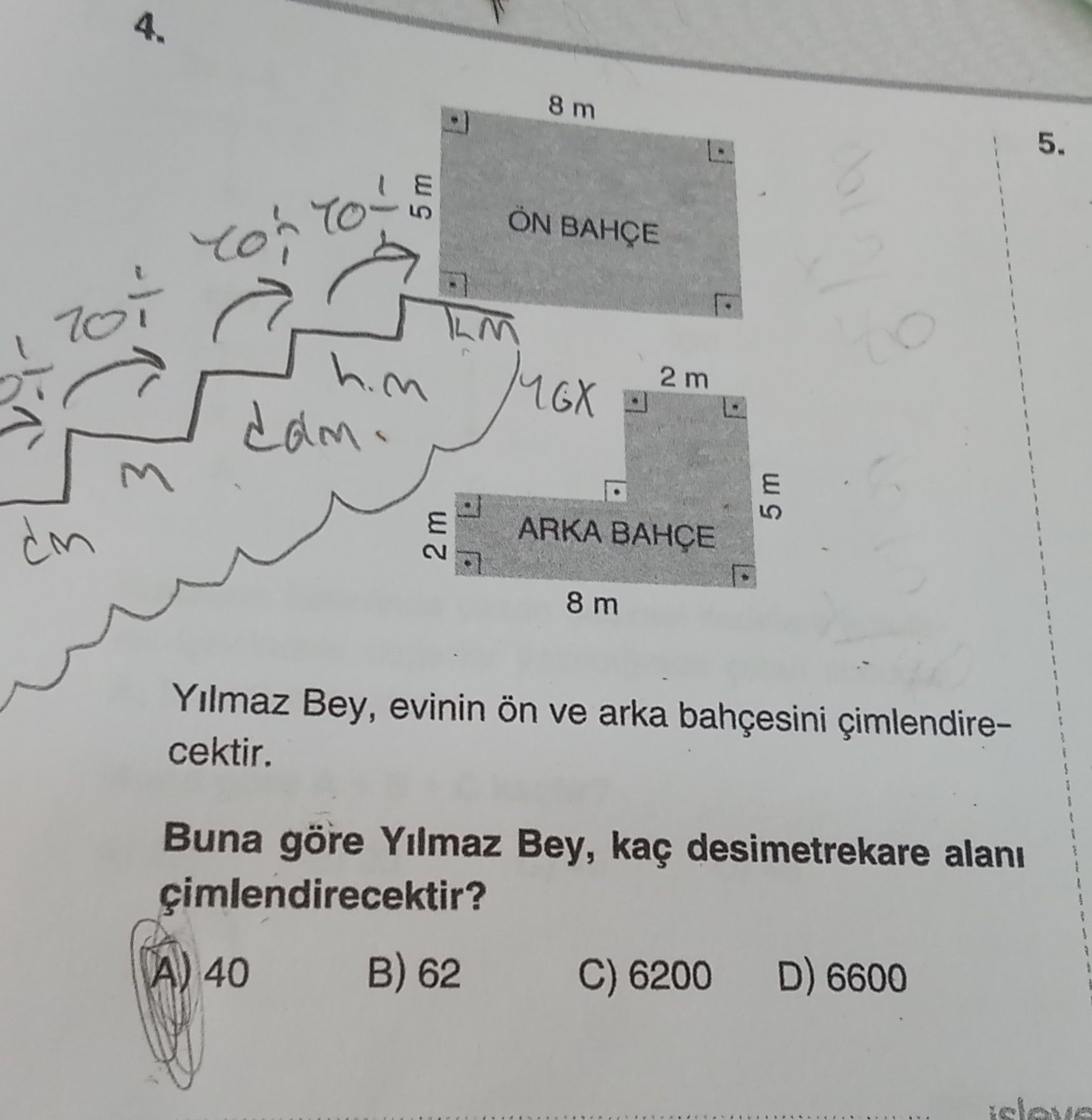 Yılmaz Bey, evinin ön ve arka bahçesini çimlendirecektir. Buna göre Yılmaz Bey, kaç desimetrekare