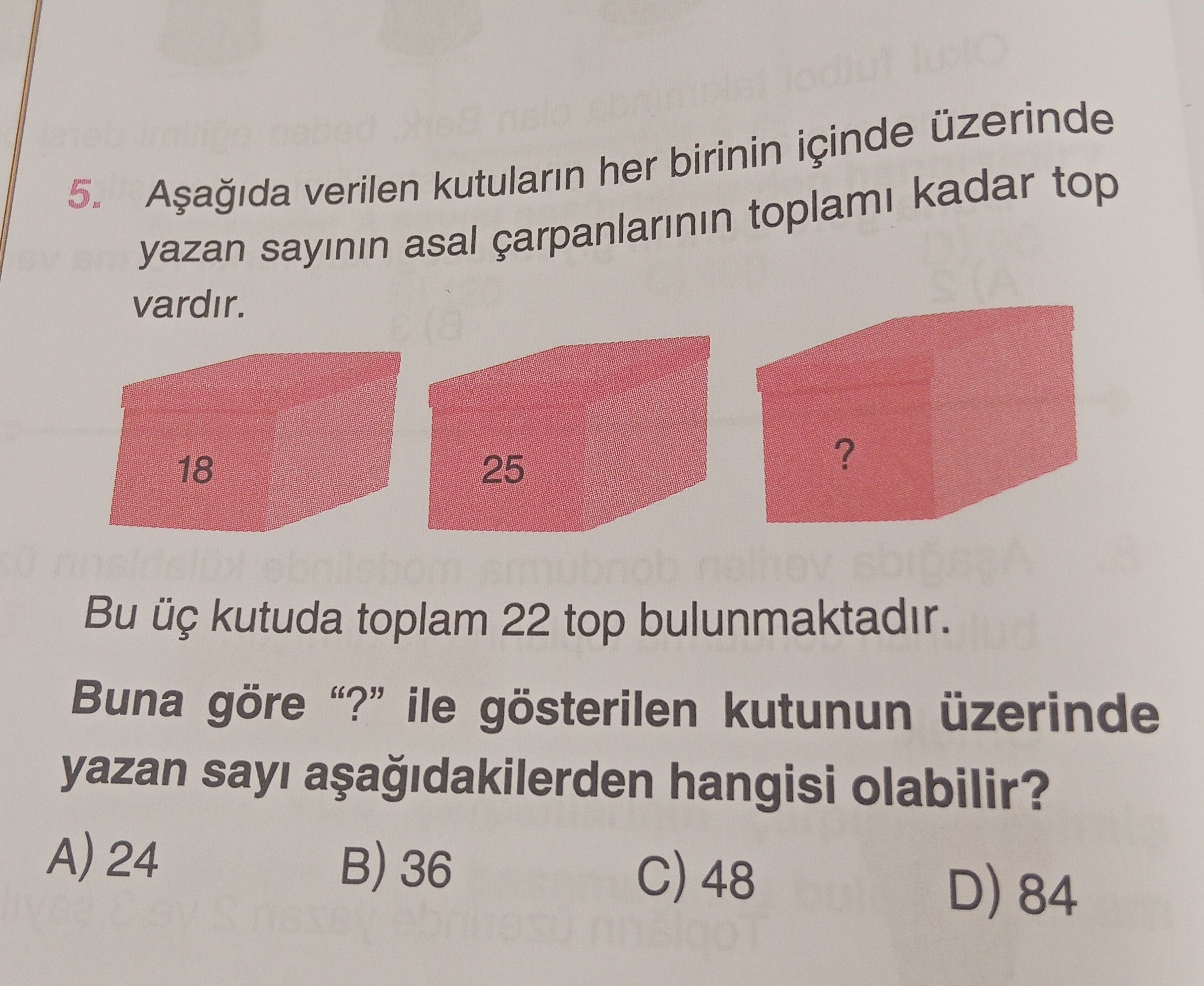 Aşağıda verilen kutuların her birinin içinde üzerinde yazan sayının asal çarpanlarının toplamı kadar