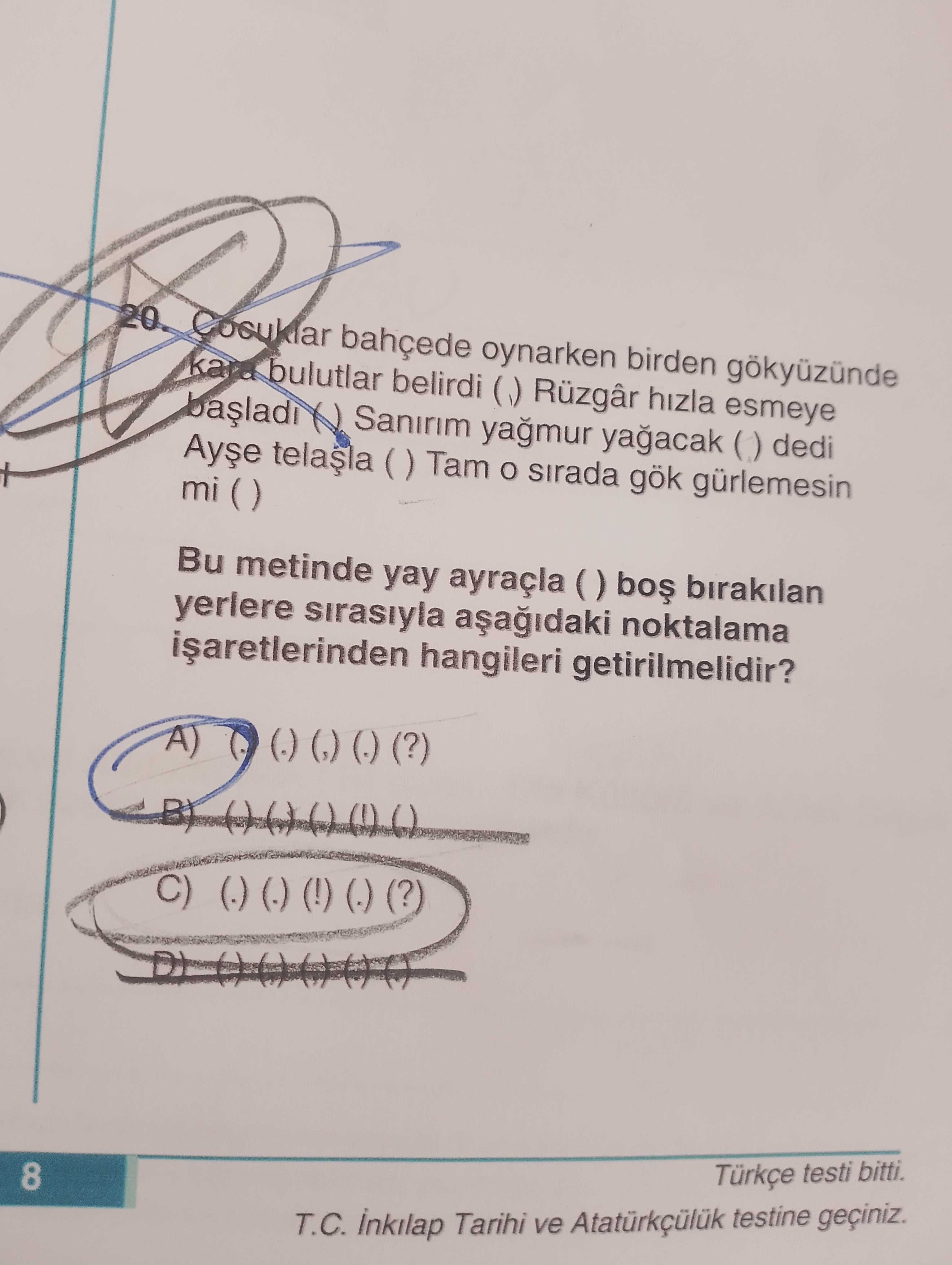Çocuklar bahçede oynarken birden gökyüzünde kara bulutlar belirdi ( ) Rüzgâr hızla esmeye başladı (
