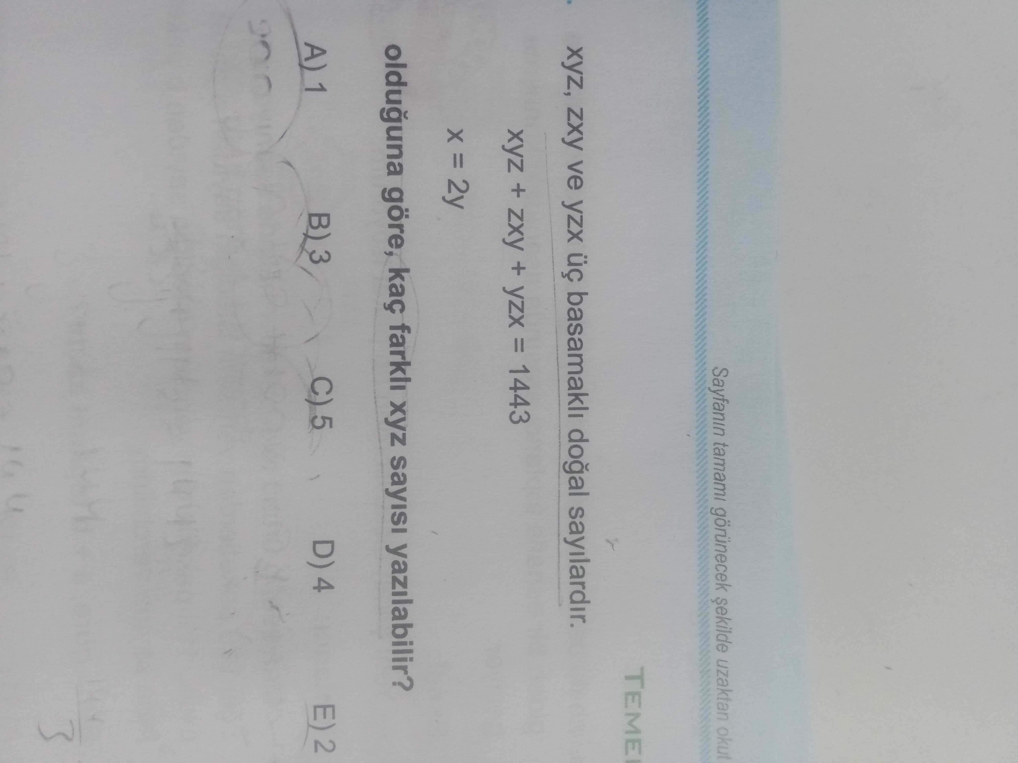 xyz, zxy ve yzx üç basamaklı doğal sayılardır. xyz + zxy + yzx = 1443 x = 2y olduğuna göre, kaç