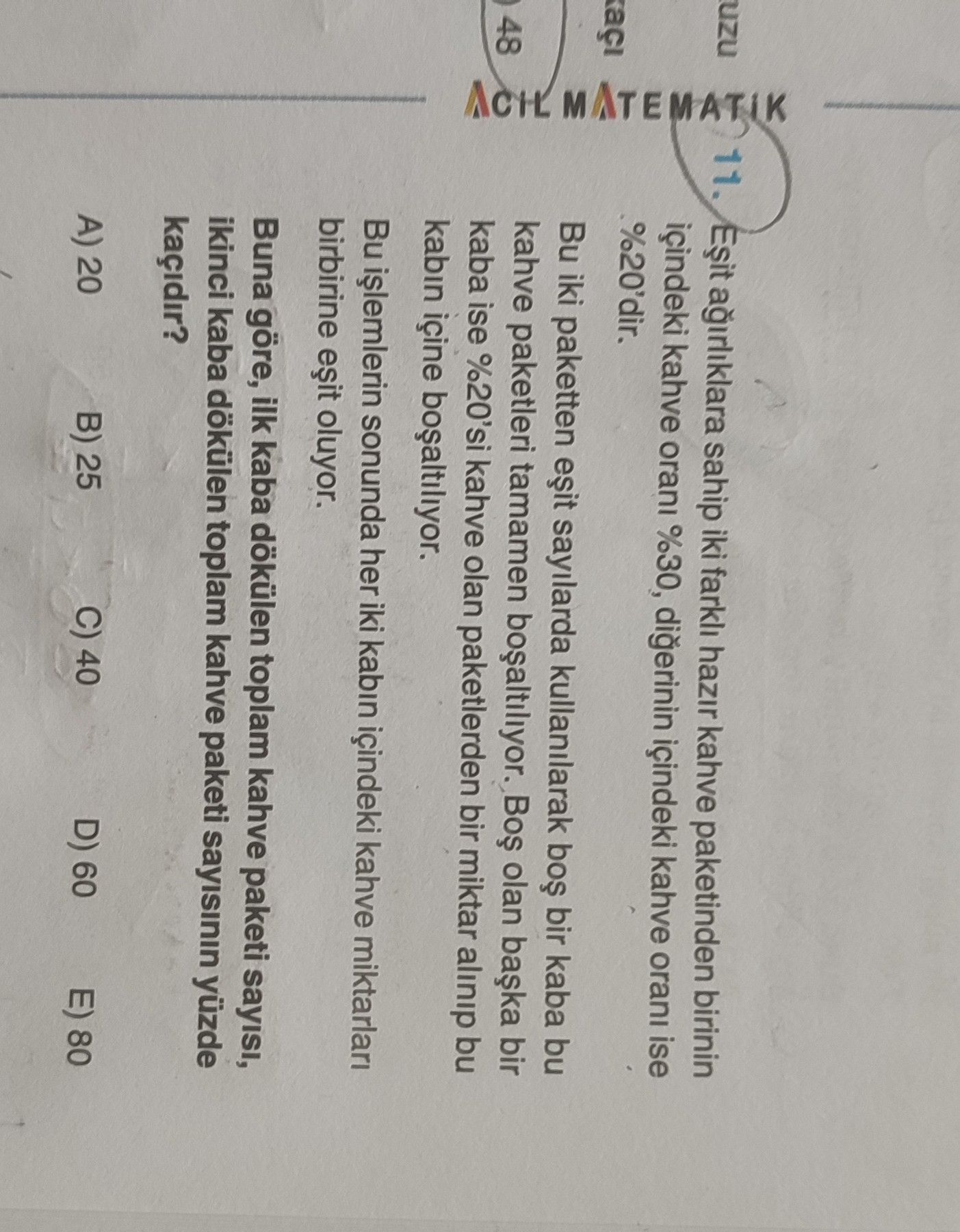 Eşit ağırlıklara sahip iki farklı hazır kahve paketinden birinin içindeki kahve oranı %30, diğerinin