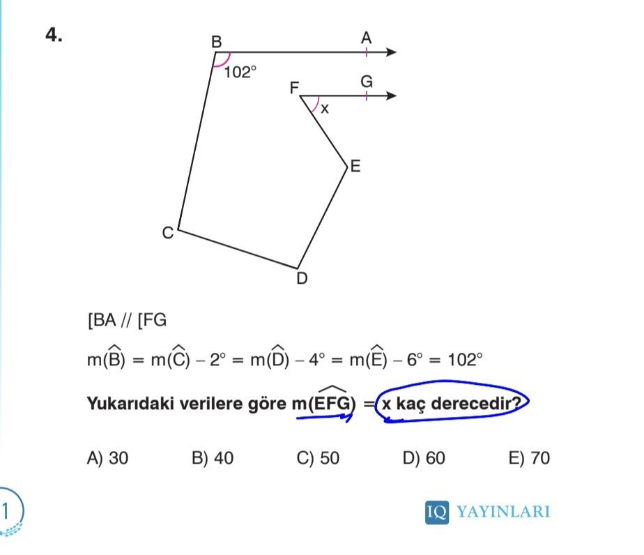 [BA // [FG m(B̂) = m(Ĉ) – 2° = m(D̂) – 4° = m(Ê) – 6° = 102° Yukarıdaki verilere göre m(ÊFG) = x kaç