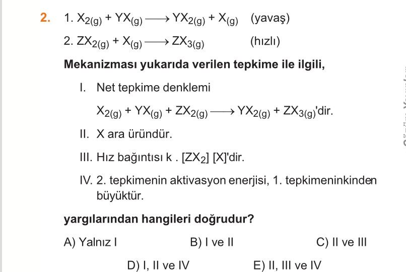 X₂(g) + YX(g) ——→ YX₂(g) + X(g) (yavaş) 2. ZX₂(g) + X(g) ——→ ZX₃(g) (hızlı) Mekanizması yukarıda