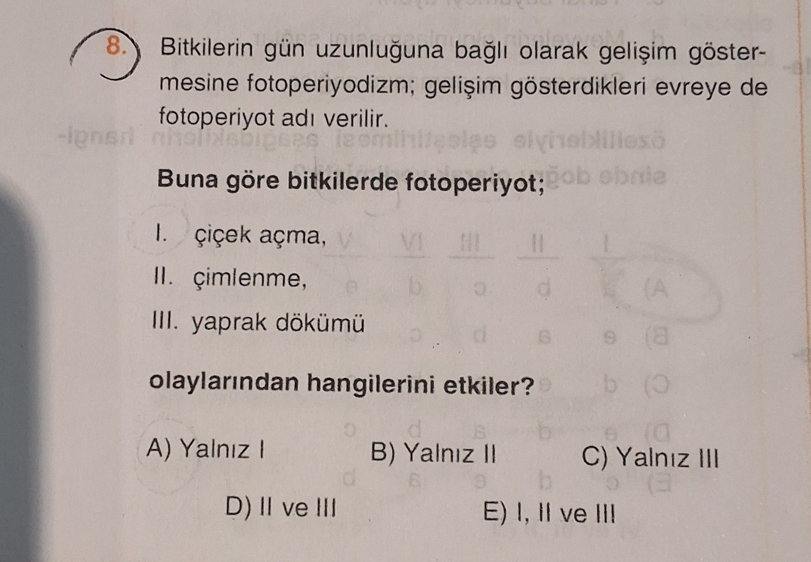 Bitkilerin gün uzunluğuna bağlı olarak gelişim göstermesine fotoperiodizm; gelişim gösterdikleri