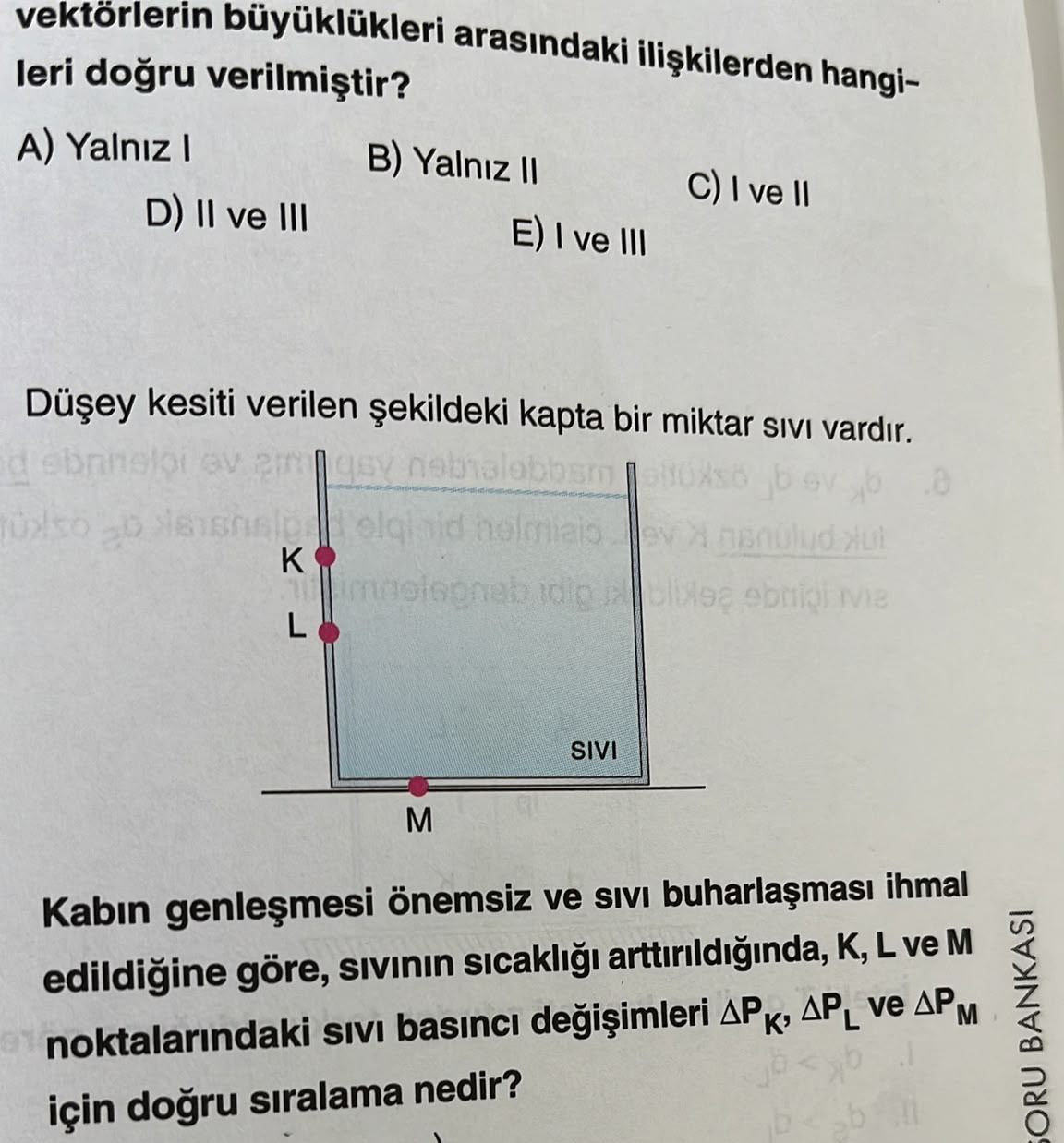 Düşey kesiti verilen şekildeki kapta bir miktar sıvı vardır. Kabın genleşmesi önemsiz ve sıvı