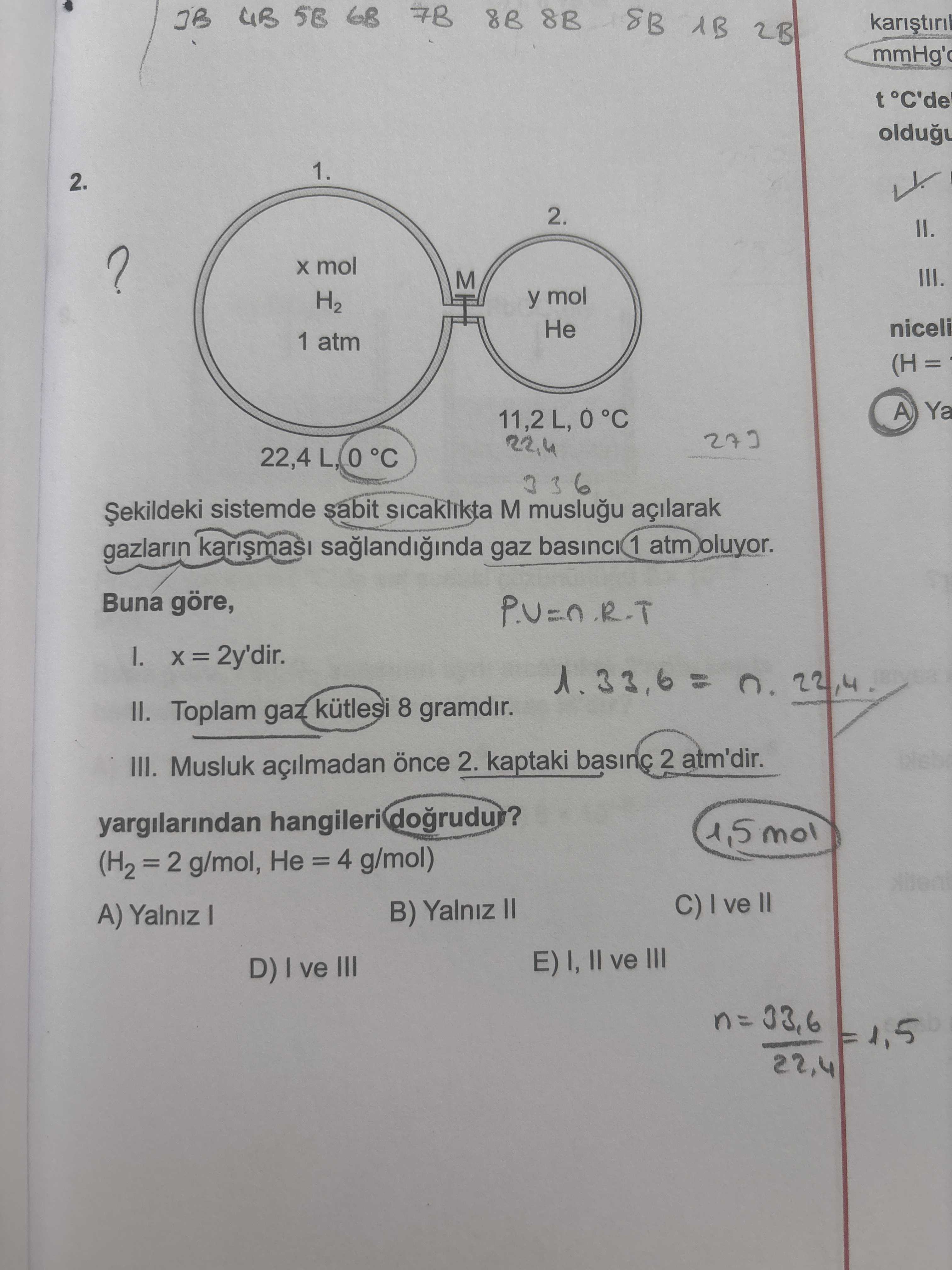 Şekildeki sistemde sabit sıcaklıkta M musluğu açılarak gazların karışması sağlandığında gaz basıncı