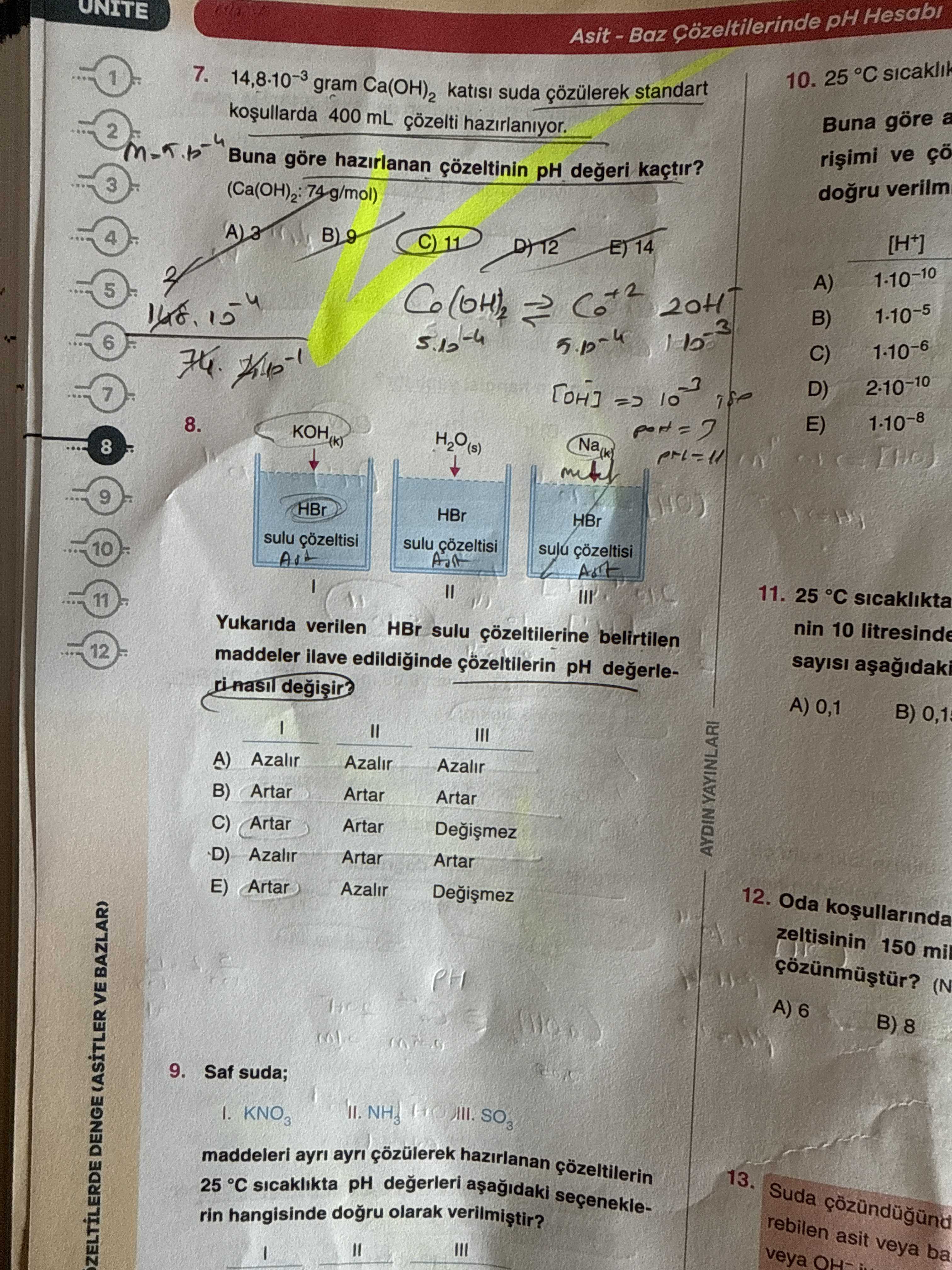 14,8·10⁻³ gram Ca(OH)₂ katısı suda çözülerek standart koşullarda 400 mL çözelti hazırlanıyor. Buna