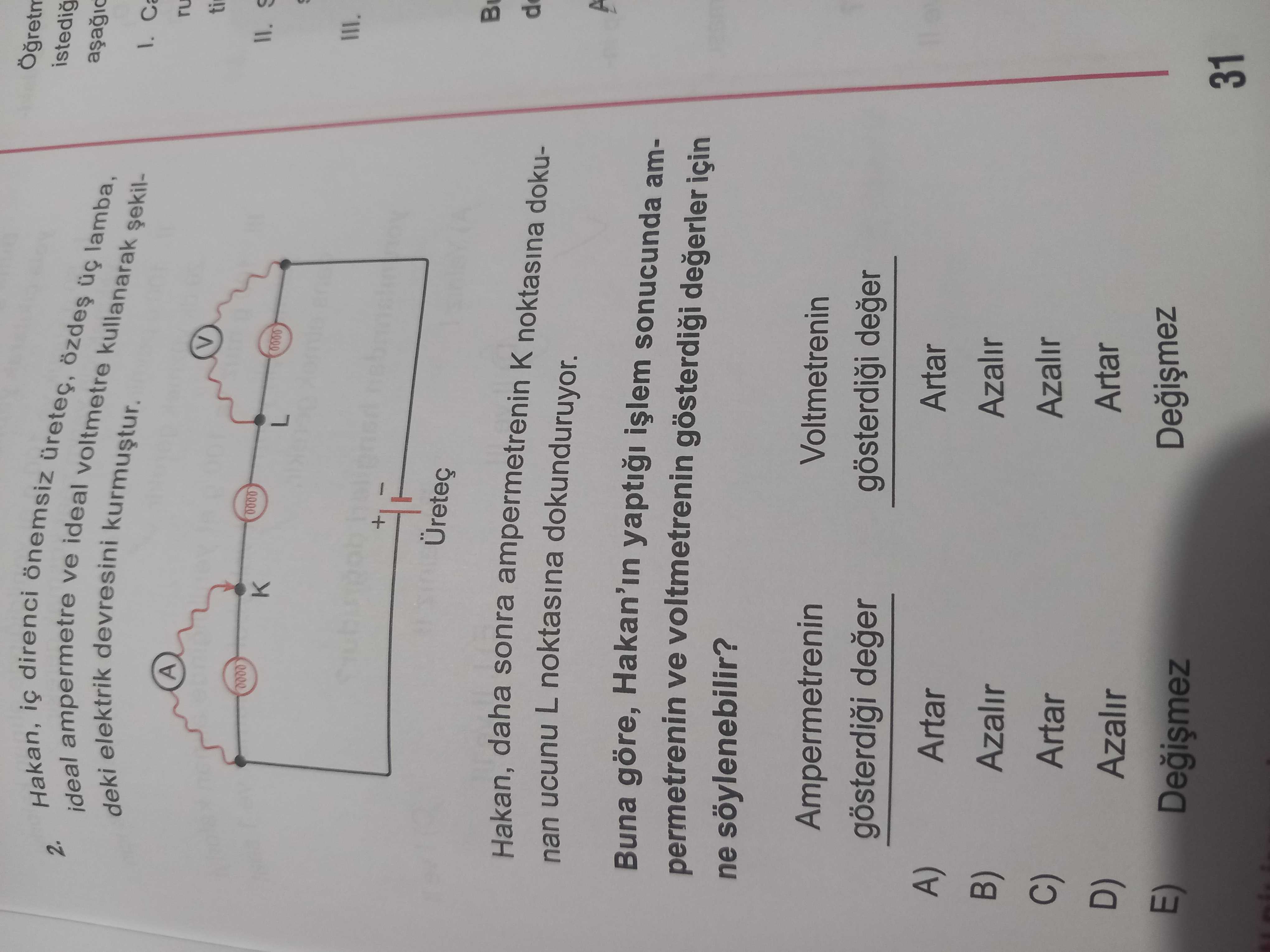 Hakan, iç direnci önemsiz üreteç, özdeş üç lamba, ideal ampermetre ve ideal voltmetre kullanarak