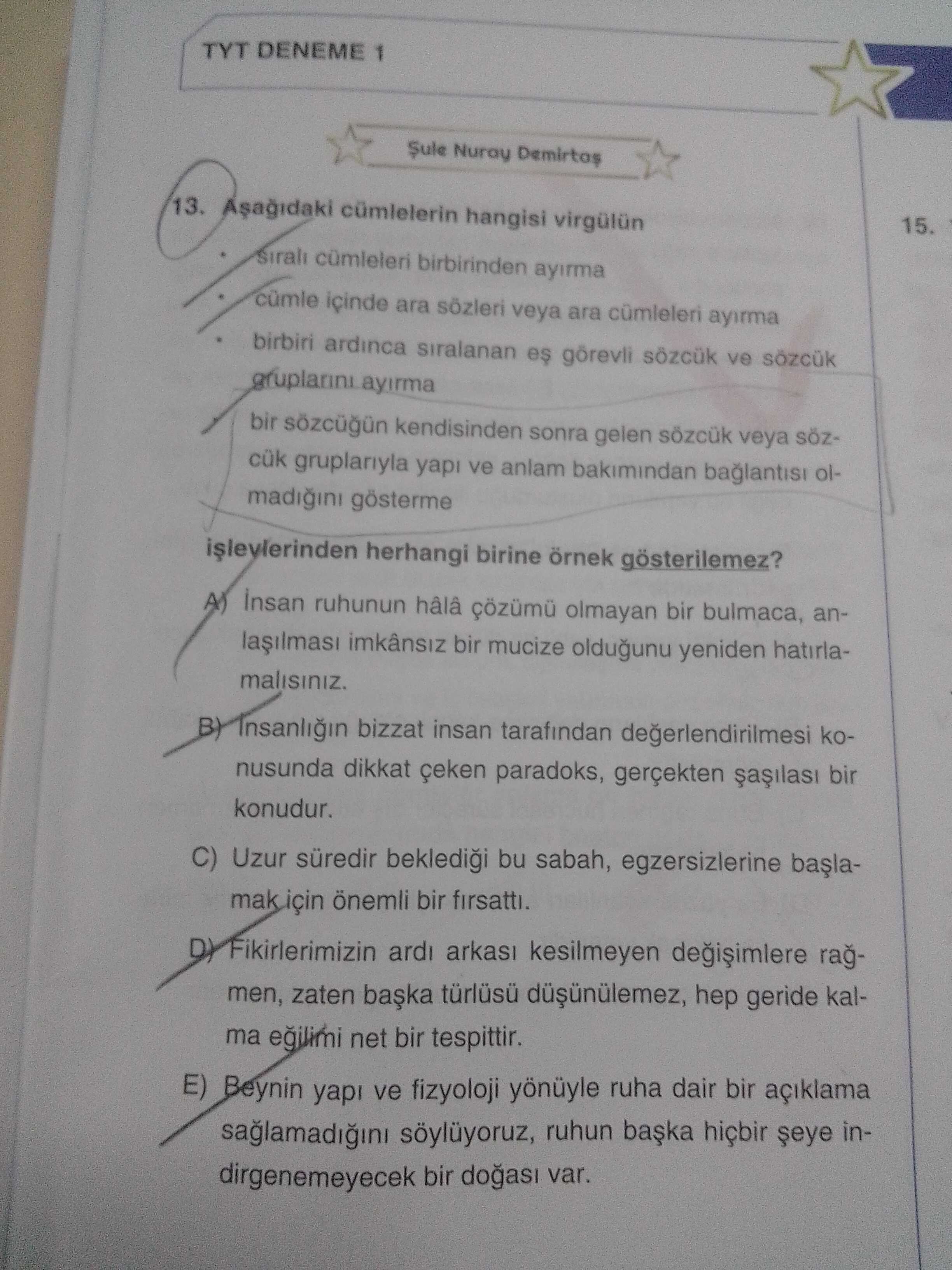 Aşağıdaki cümlelerin hangisi virgülün • sıralı cümleleri birbirinden ayırma • cümle içinde ara