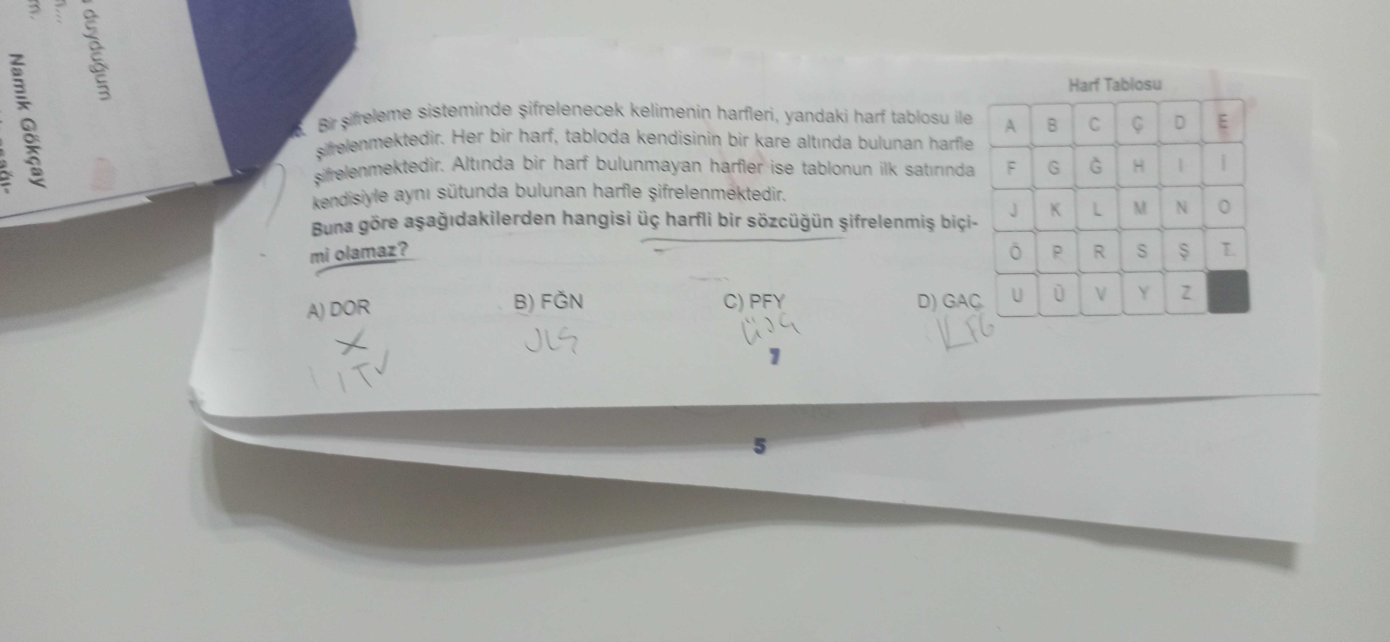 Bir şifrelemе sisteminde şifrelenecek kelimenin harfleri, yandaki harf tablosu ile şifrelenmektedir