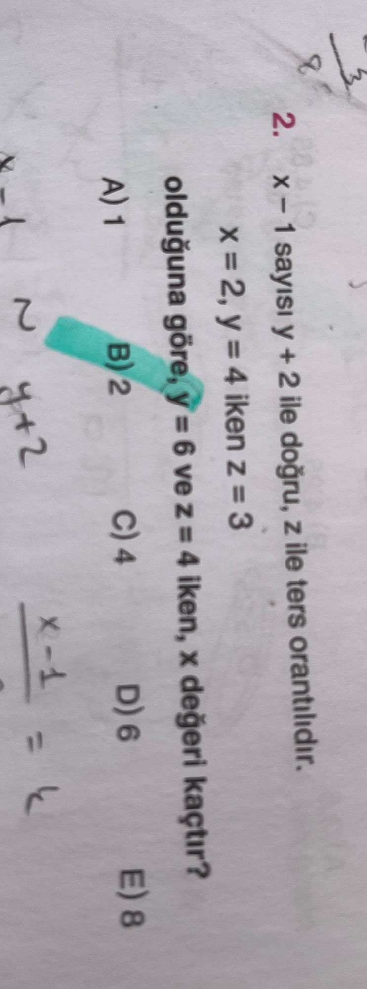x - 1 sayısı y + 2 ile doğru, z ile ters orantılıdır. x = 2, y = 4 iken z = 3 olduğuna göre, y = 6