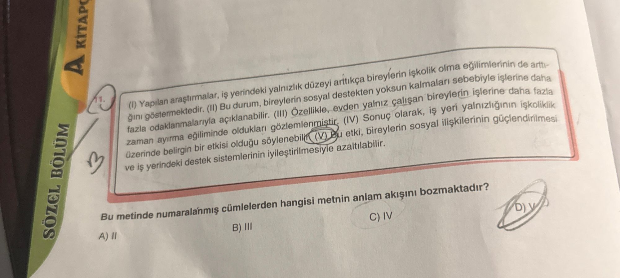 (I) Yapılan araştırmalar, iş yerindeki yalnızlık düzeyi arttıkça bireylerin işkolik olma