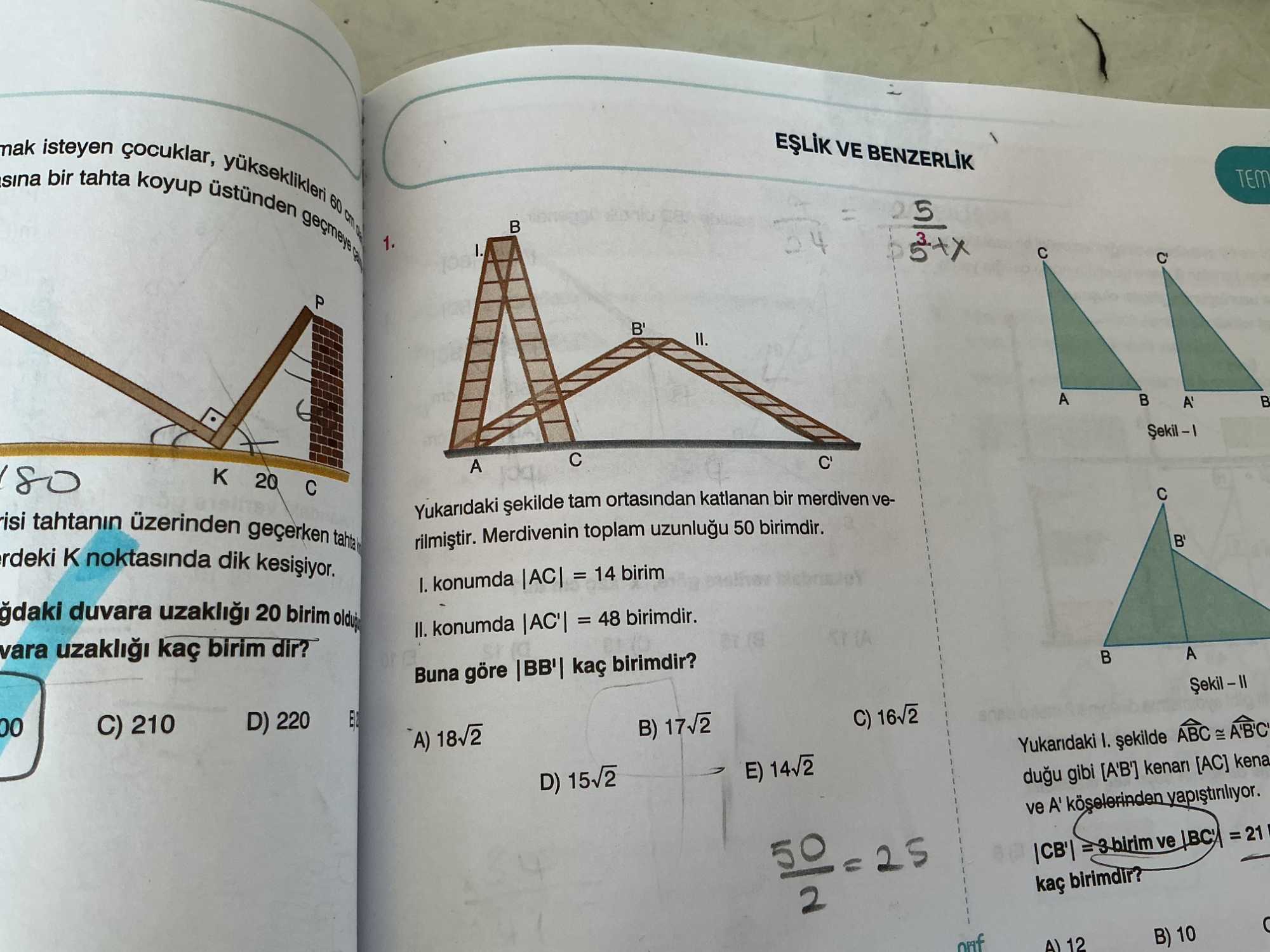Yukarıdaki şekilde tam ortasından katlanan bir merdiven verilmiştir. Merdivenin toplam uzunluğu 50