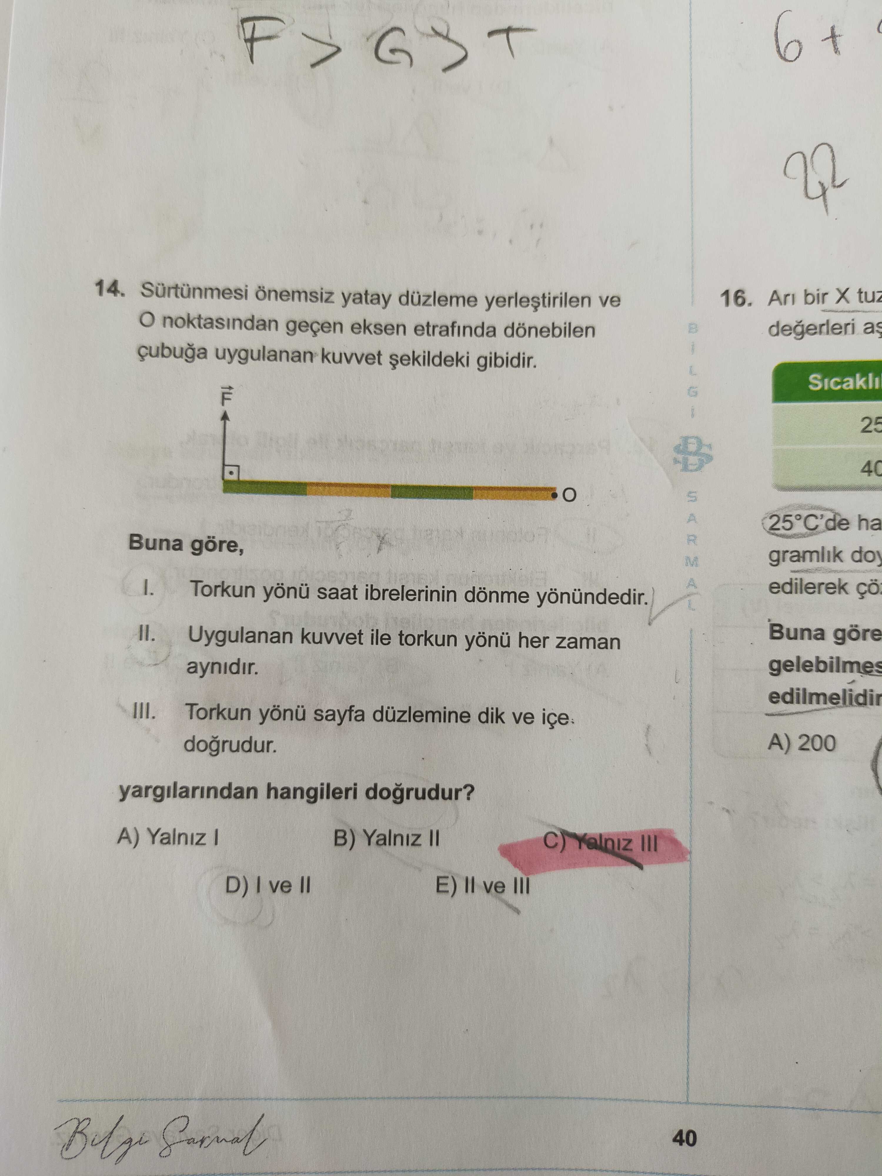 Sürtünmesi önemsiz yatay düzleme yerleştirilen ve O noktasından geçen eksen etrafında dönebilen