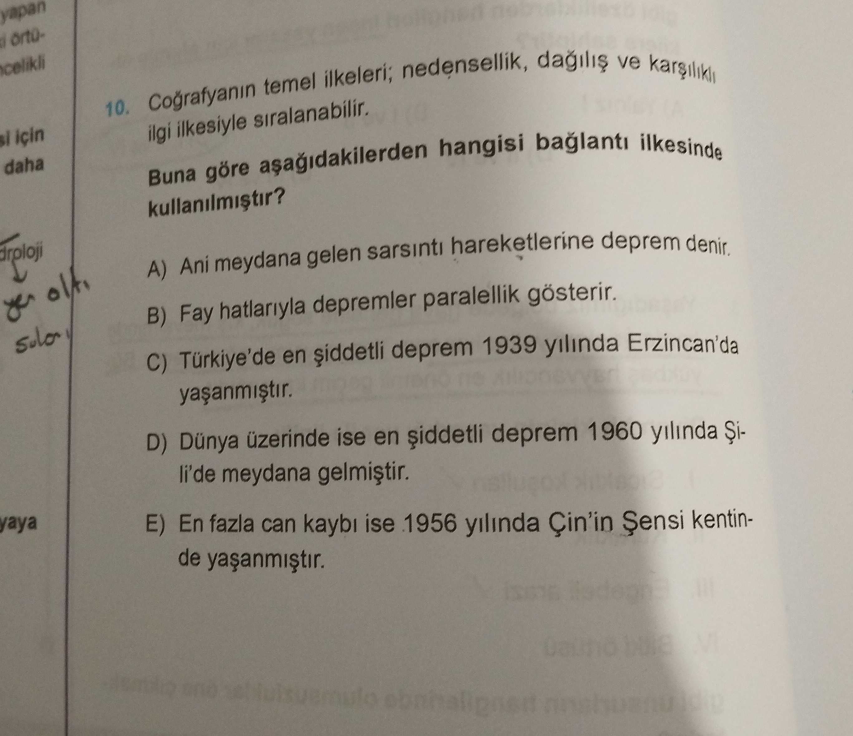 Coğrafyanın temel ilkeleri; nedensellik, dağılış ve karşılık ilgi ilkesiyle sıralanabilir. Buna göre