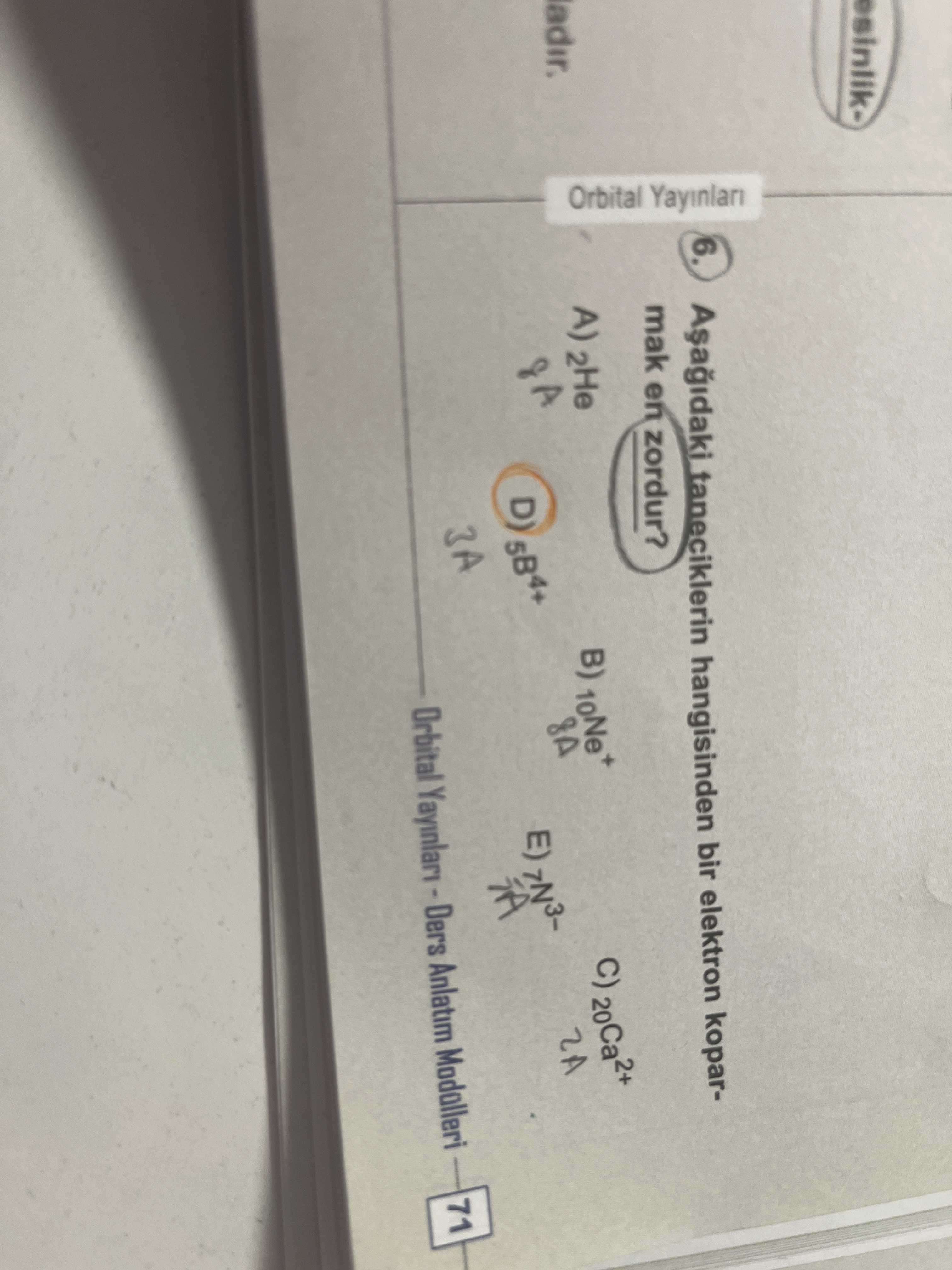 Aşağıdaki taneciklerin hangisinden bir elektron koparmak en zordur?