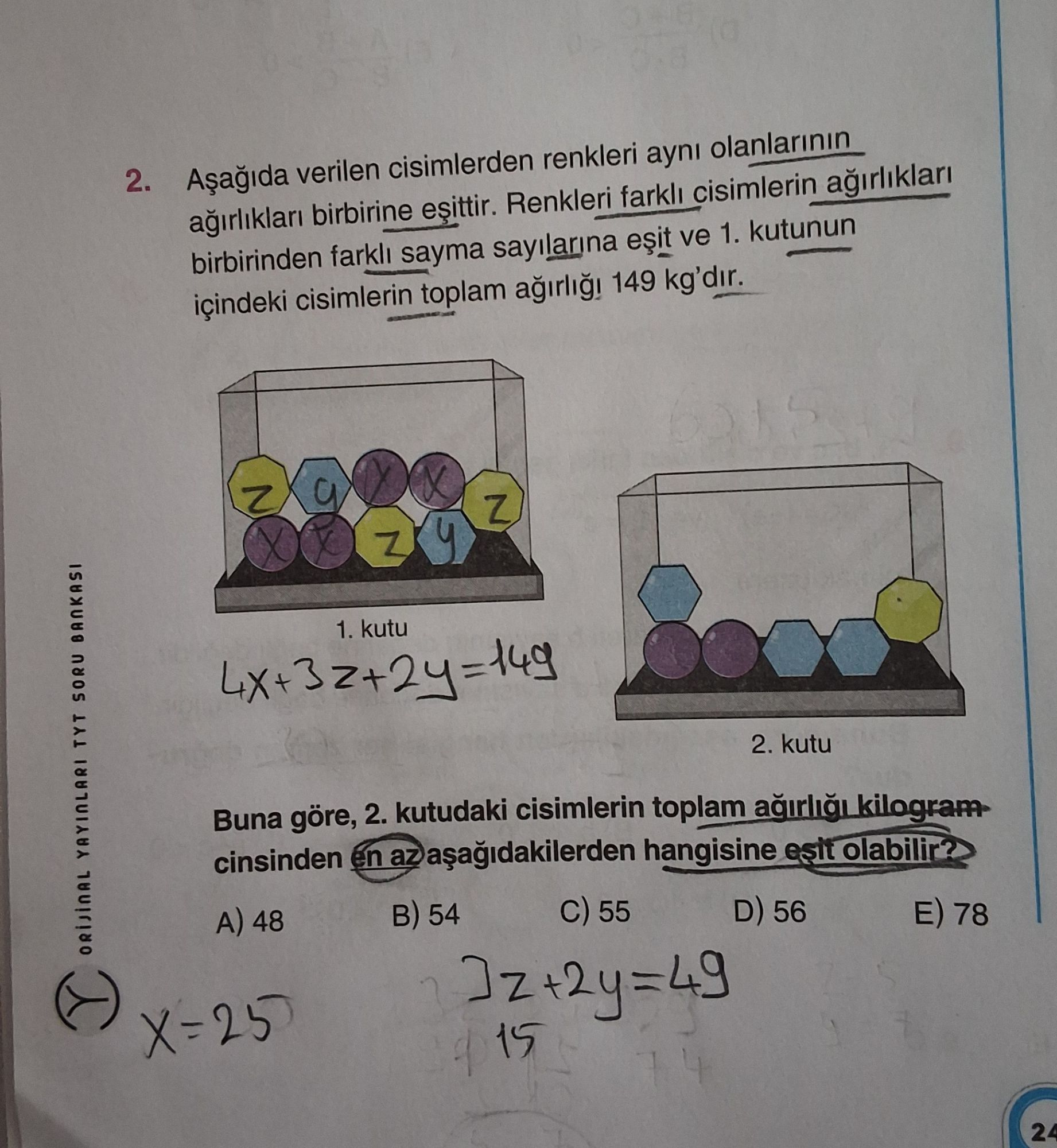 Aşağıda verilen cisimlerden renkleri aynı olanlarının ağırlıkları birbirine eşittir. Renkleri farklı