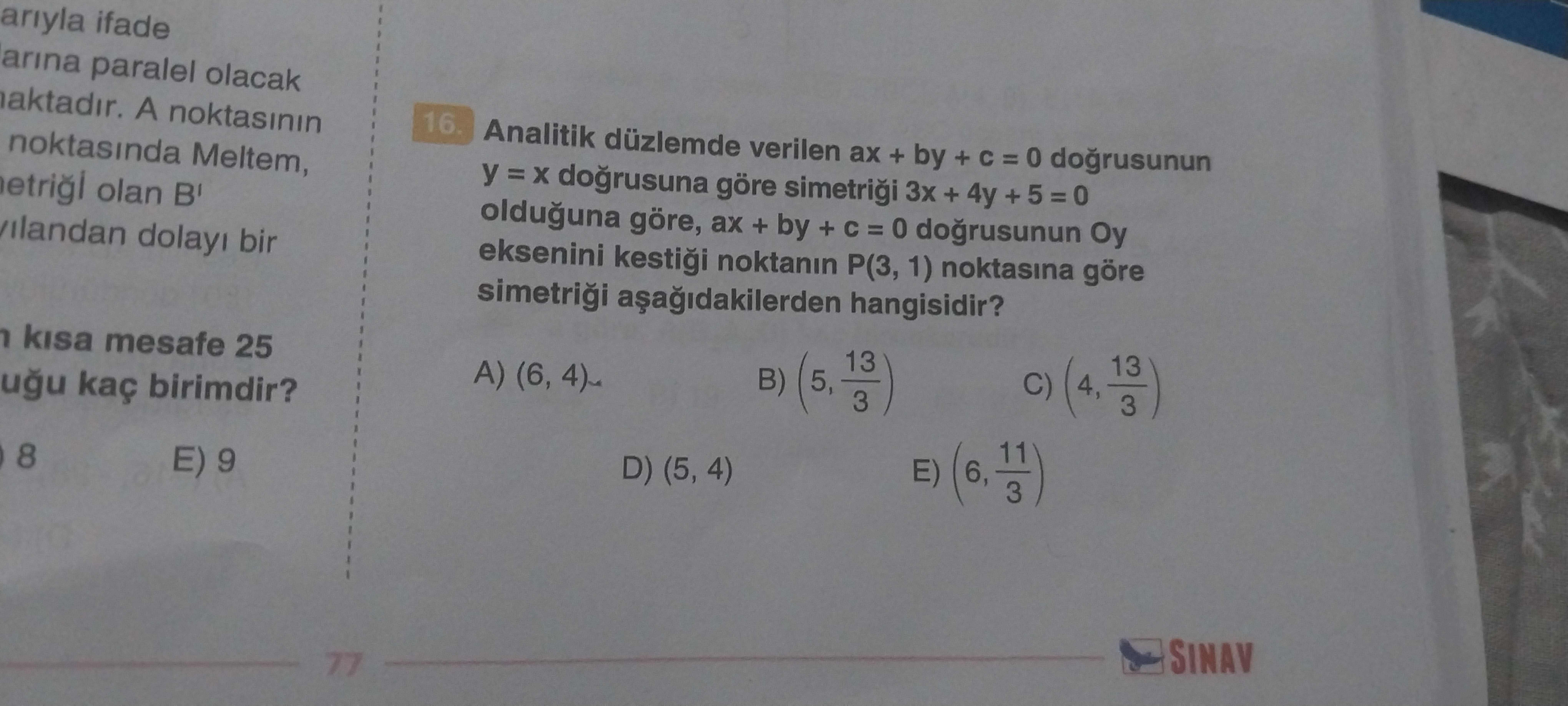 Analitik düzlemde verilen ax + by + c = 0 doğrusunun y = x doğrusuna göre simetriği 3x + 4y + 5 = 0