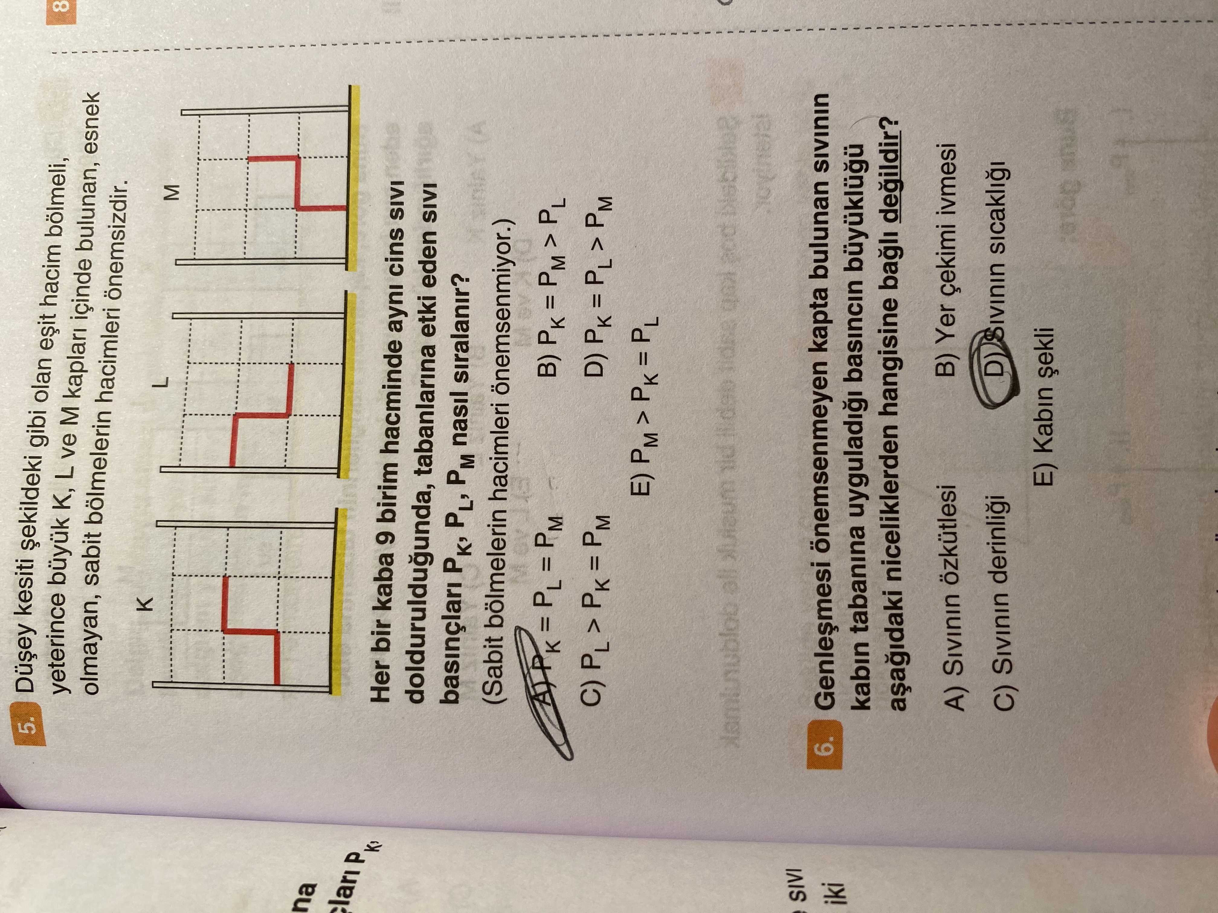 Düşey kesiti şekildeki gibi olan eşit hacim bölmeli, yeterince büyük K, L ve M kapları içinde