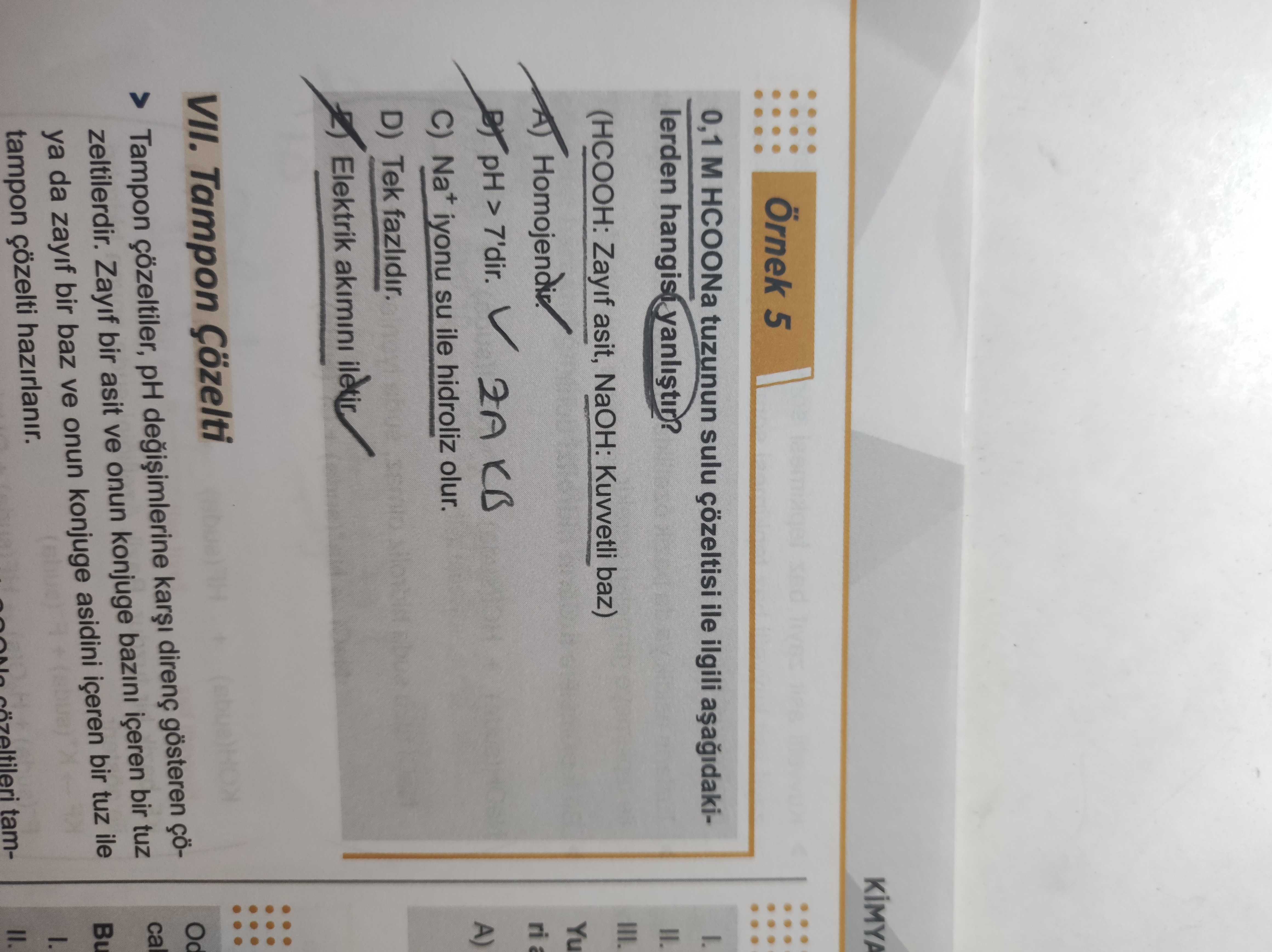 0,1 M HCOONa tuzunun sulu çözeltisi ile ilgili aşağıdakilerden hangisi yanlıştır? (HCOOH: Zayıf