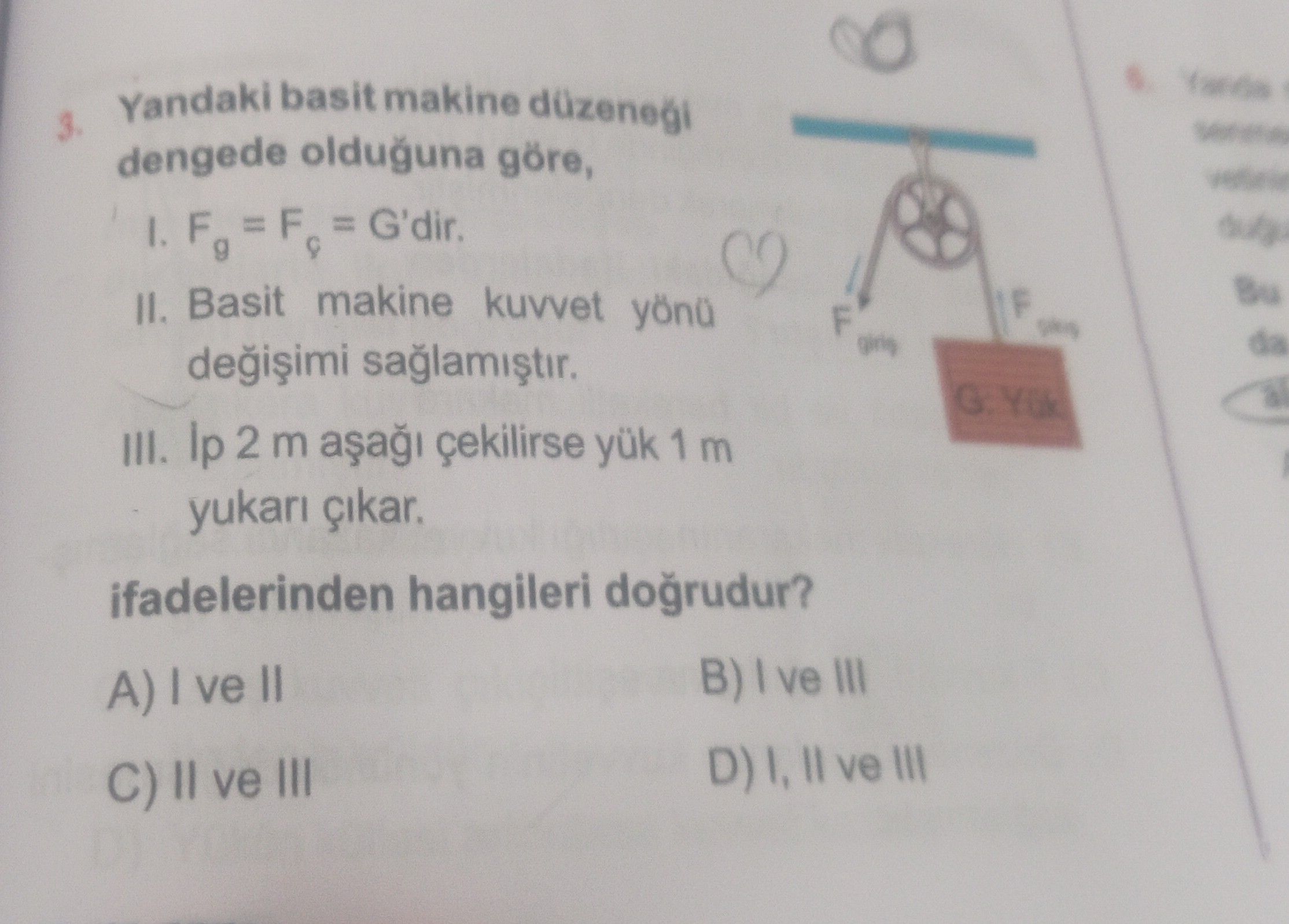 Yandaki basit makine düzeneği dengede olduğuna göre, I. F₀ = Fç = G'dir. II. Basit makine kuvvet