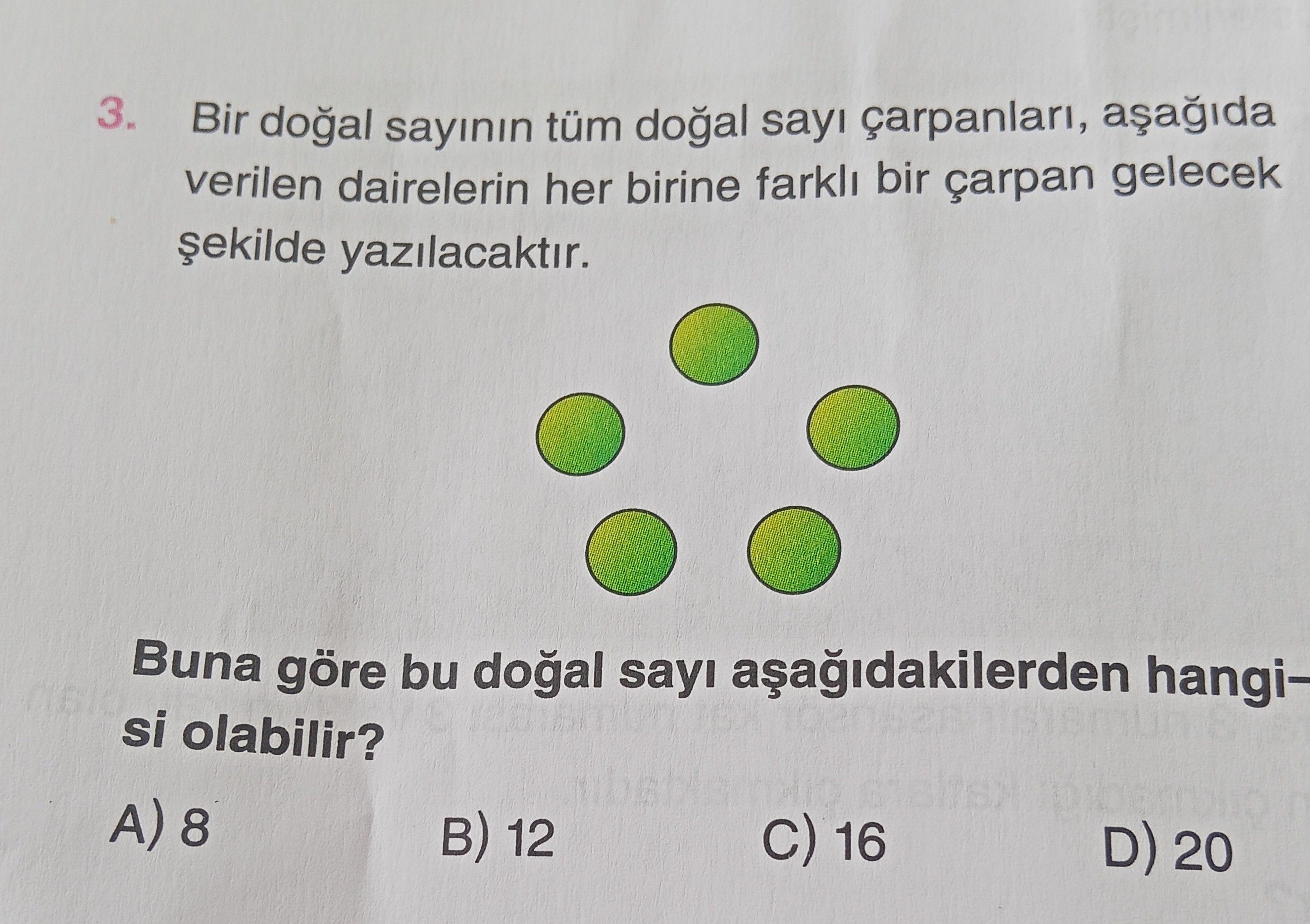 Bir doğal sayının tüm doğal sayı çarpanları, aşağıda verilen dairelerin her birine farklı bir çarpan