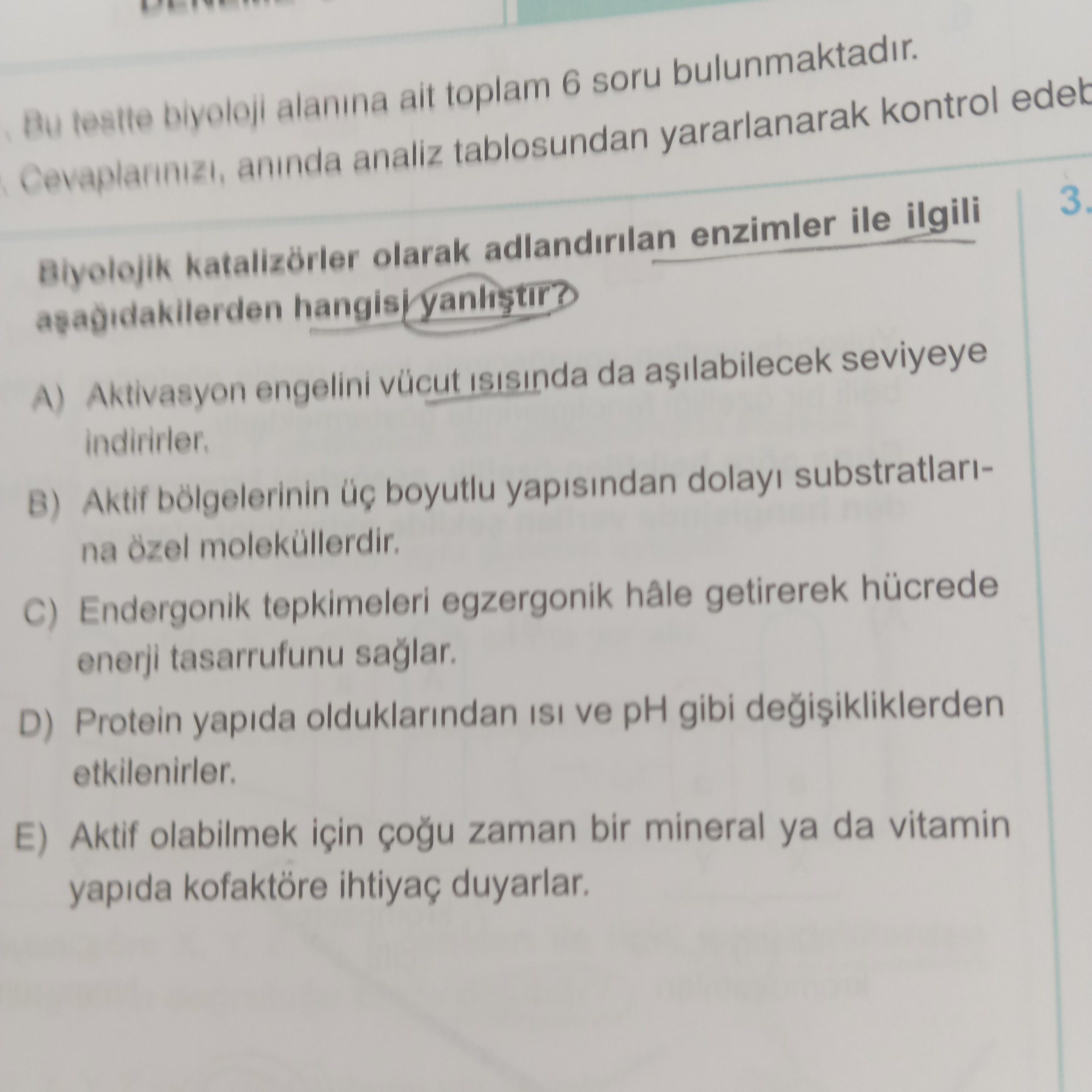 Biyolojik katalizörler olarak adlandırılan enzimler ile ilgili aşağıdakilerden hangisi yanlıştır?