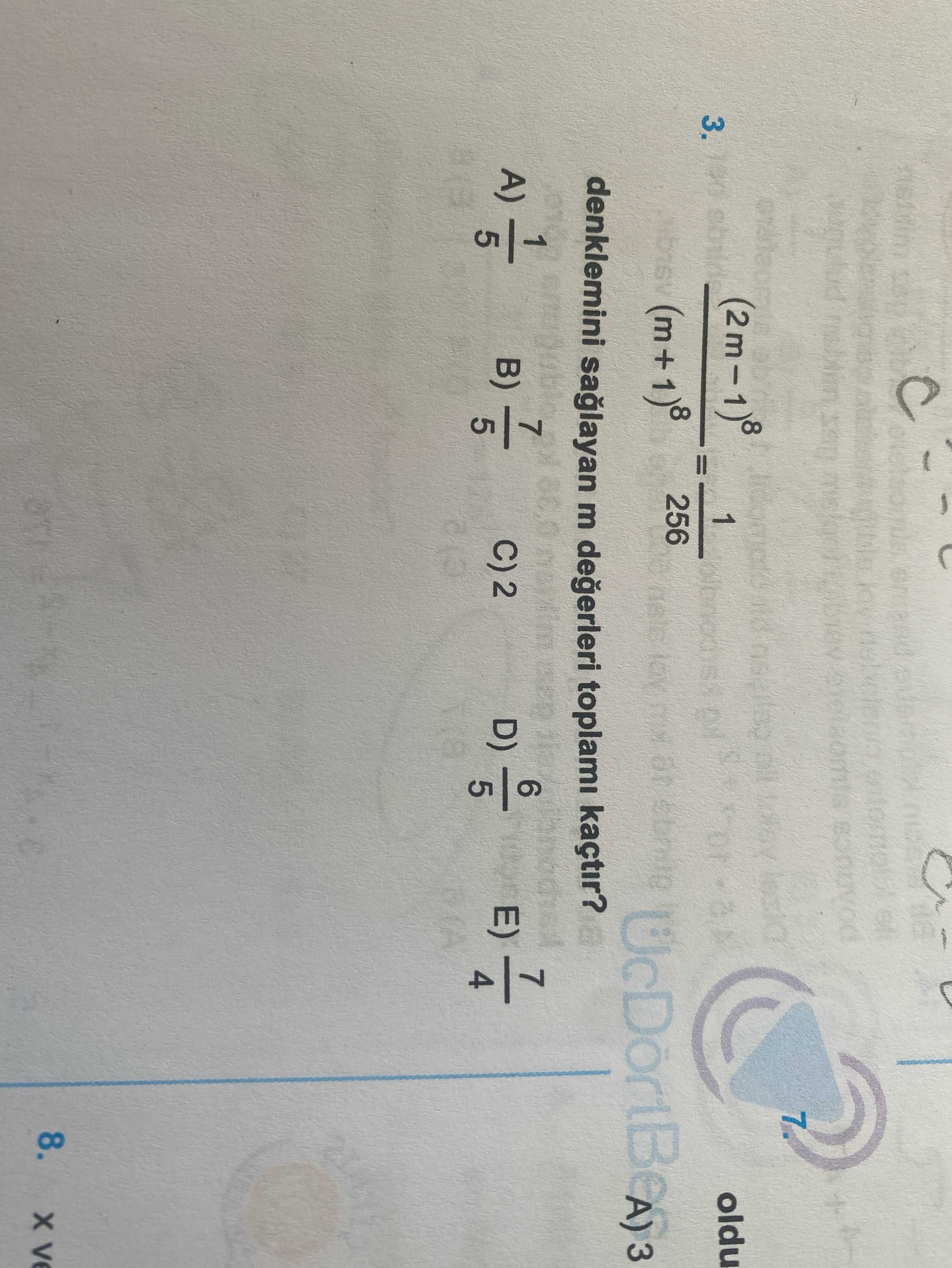 (2m − 1)⁸ ────────── = 1/256 (m + 1)⁸ denklemini sağlayan m değerleri toplamı kaçtır?