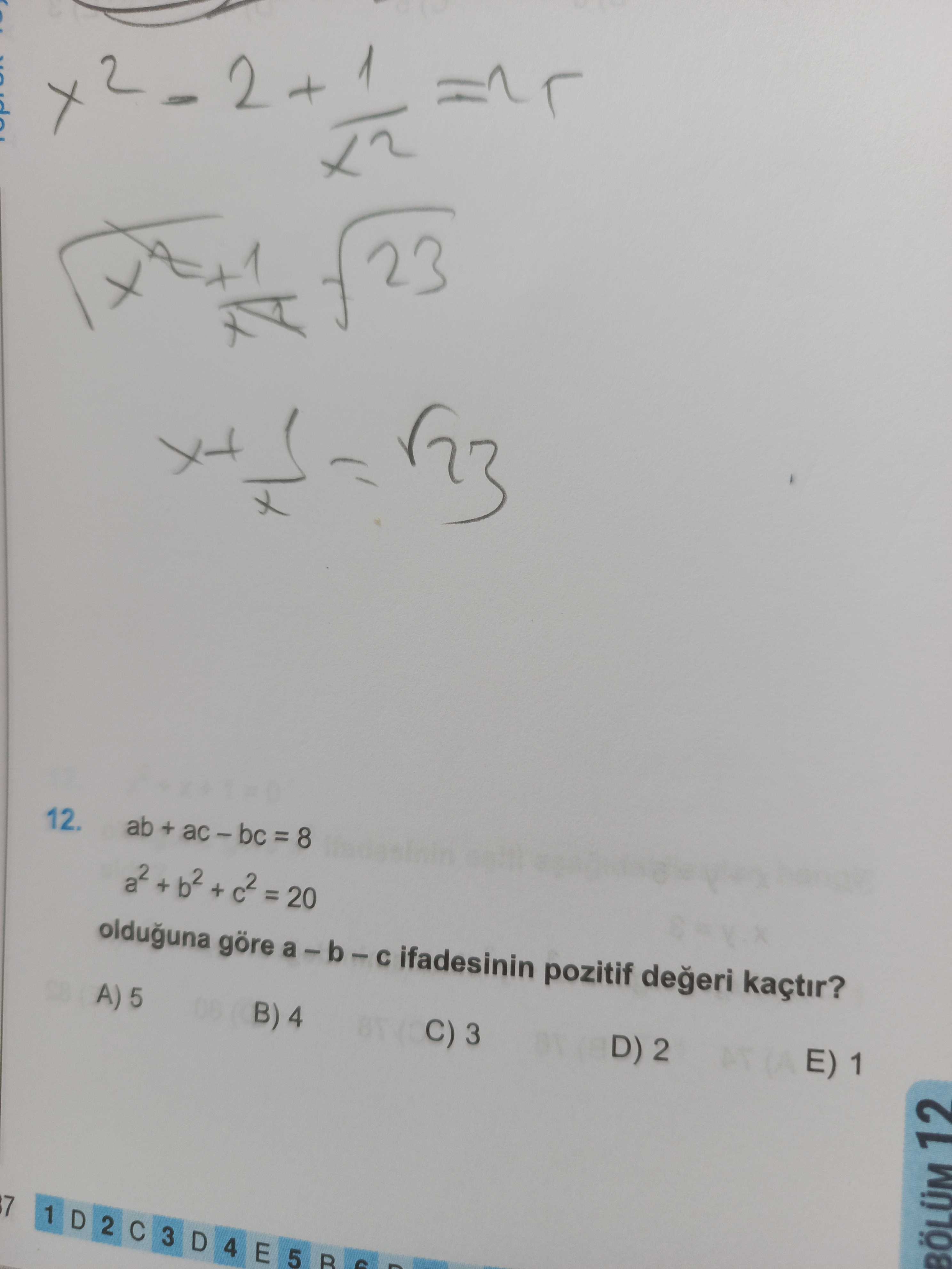 2 + 12. ab + 8 a2 + + \ , , , , , , , , , , , , , , , , , , , 20 olduguna göre ifadesinin pozitif kaçtir. A) 5 B) 4 3 BY D) 2 E) 1 7 1 D 2 3 D 4 E 5 BÖLÜM 12. ?? Model.Question.title