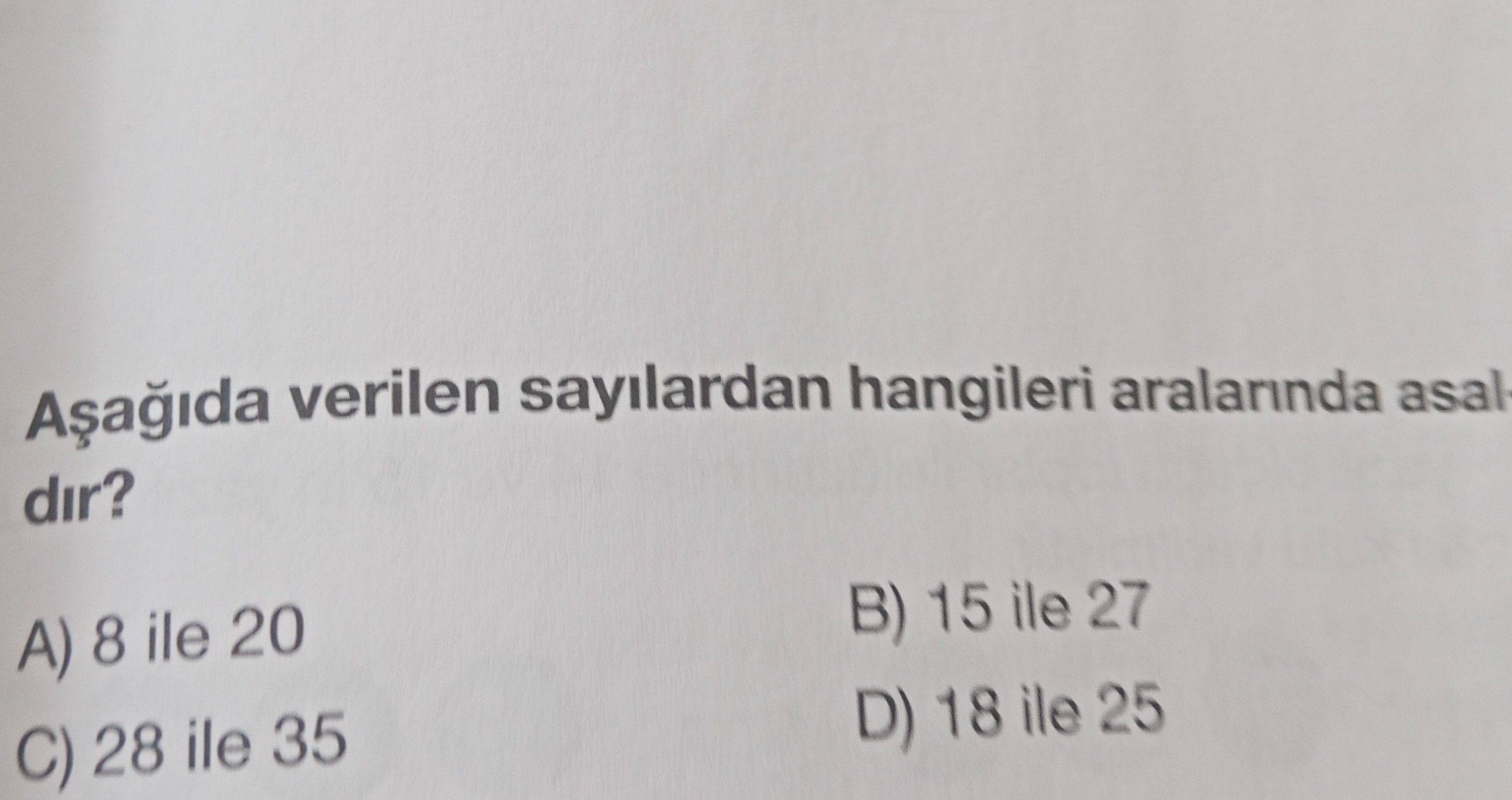 Aşağıda verilen sayılardan hangileri aralarında asal dır?