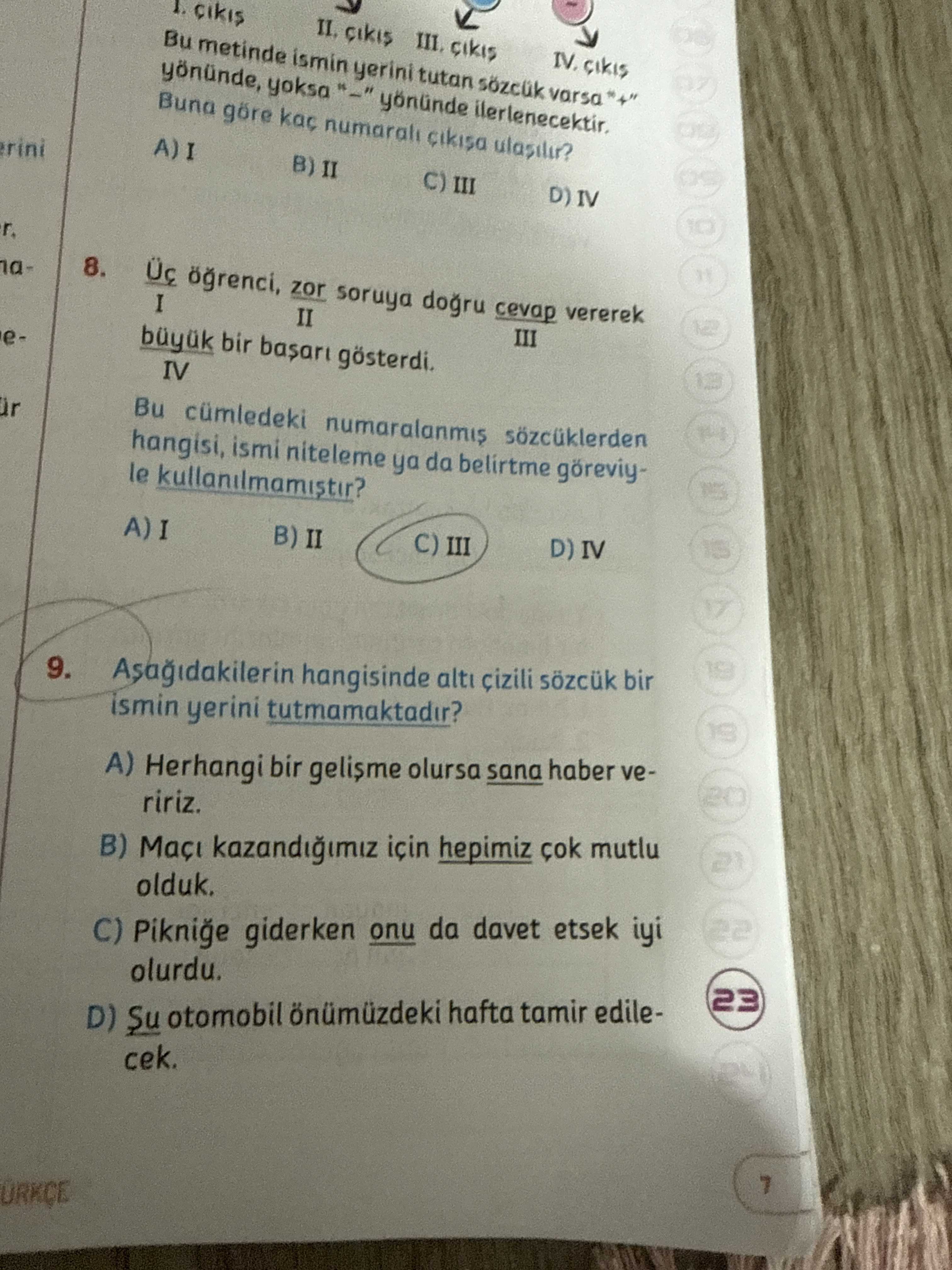 Aşağıdakilerin hangisinde altı çizili sözcük bir ismin yerini tutmamaktadır?