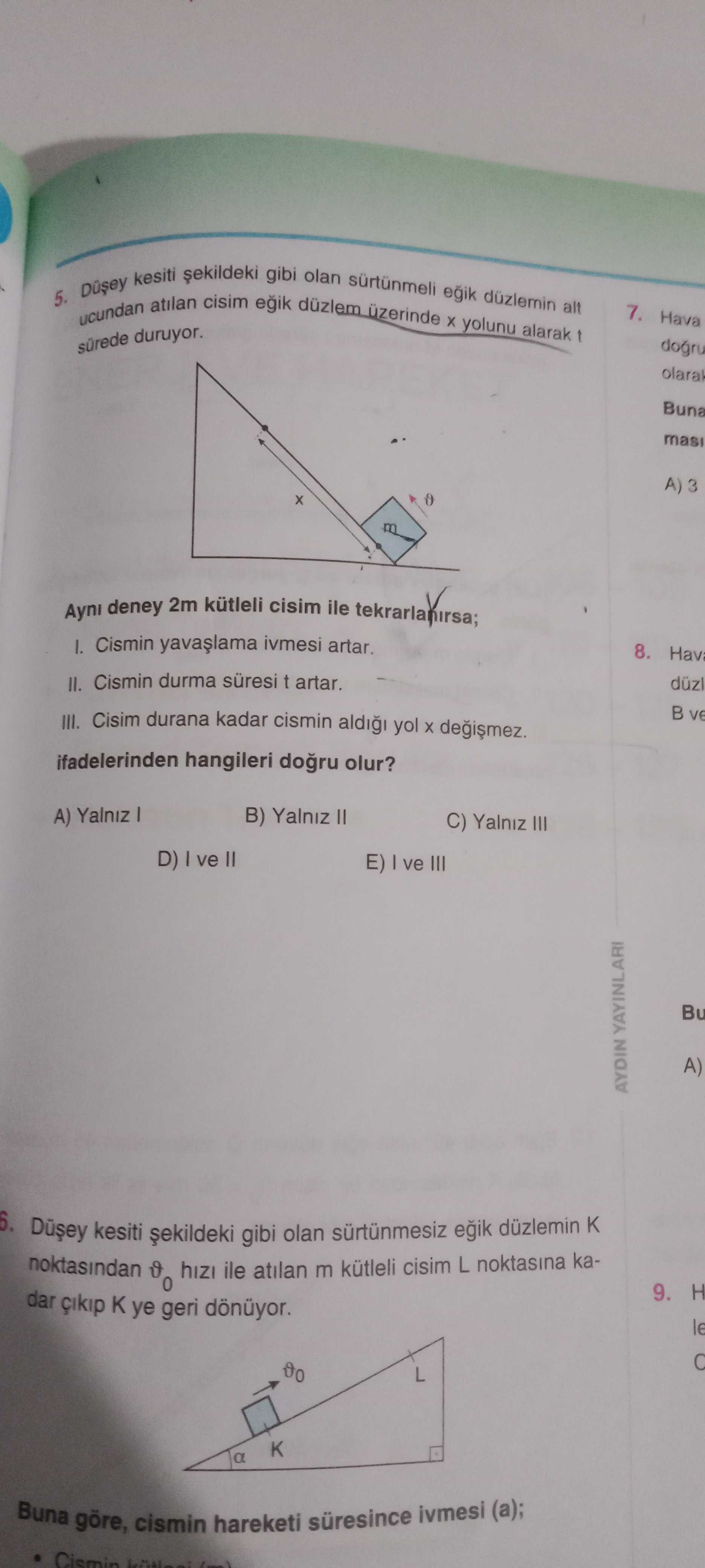 Düşey kesiti şekildeki gibi olan sürtünmeli eğik düzlemin alt ucundan atılan cisim eğik düzlem