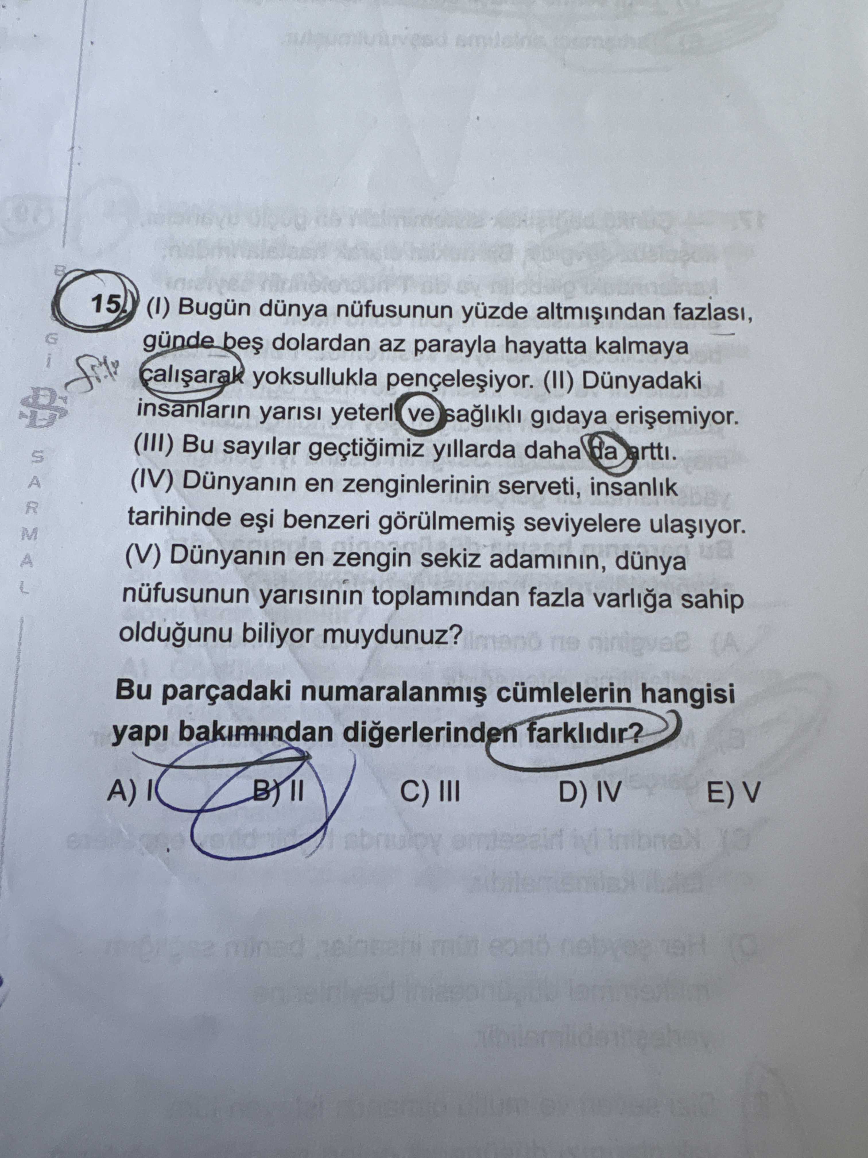 (I) Bugün dünya nüfusunun yüzde altmışından fazlası, günde beş dolardan az parayla hayatta kalmaya