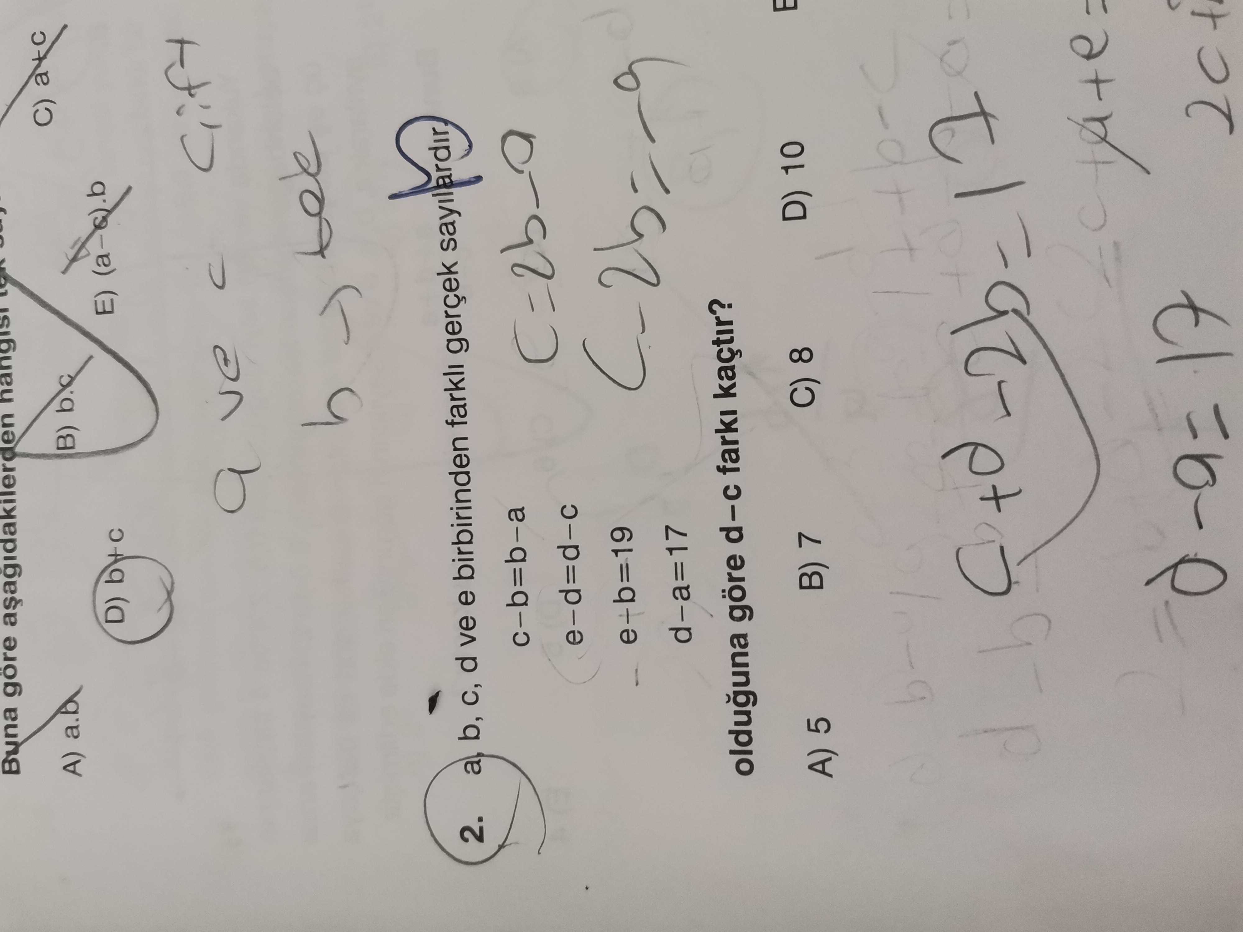 a, b, c, d ve e birbirinden farklı gerçek sayılardır. c − b = b − a e − d = d − c e + b = 19 d − a =