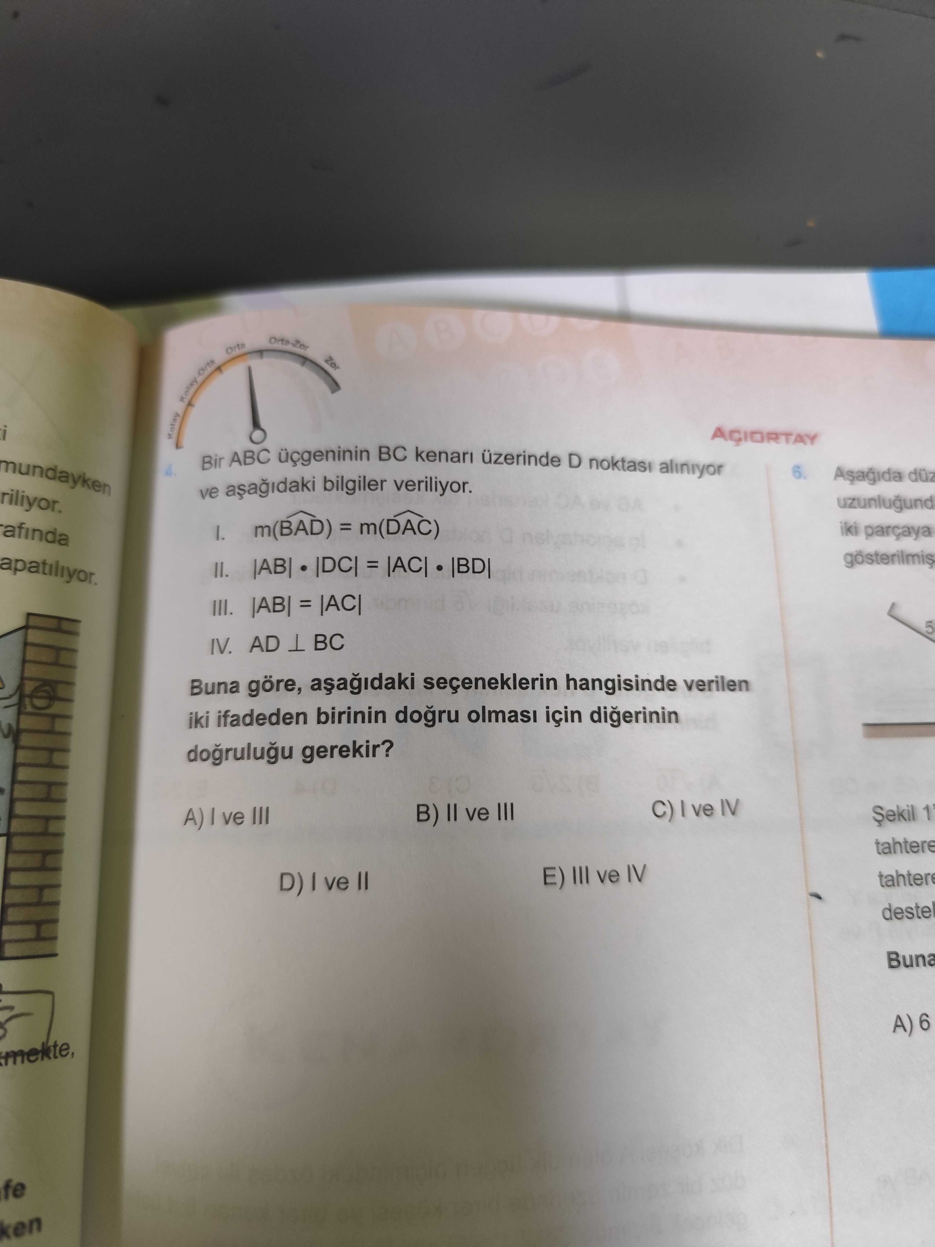 Bir ABC üçgeninin BC kenarı üzerinde D noktası alınıyor ve aşağıdaki bilgiler veriliyor. I. m(B̂AD)